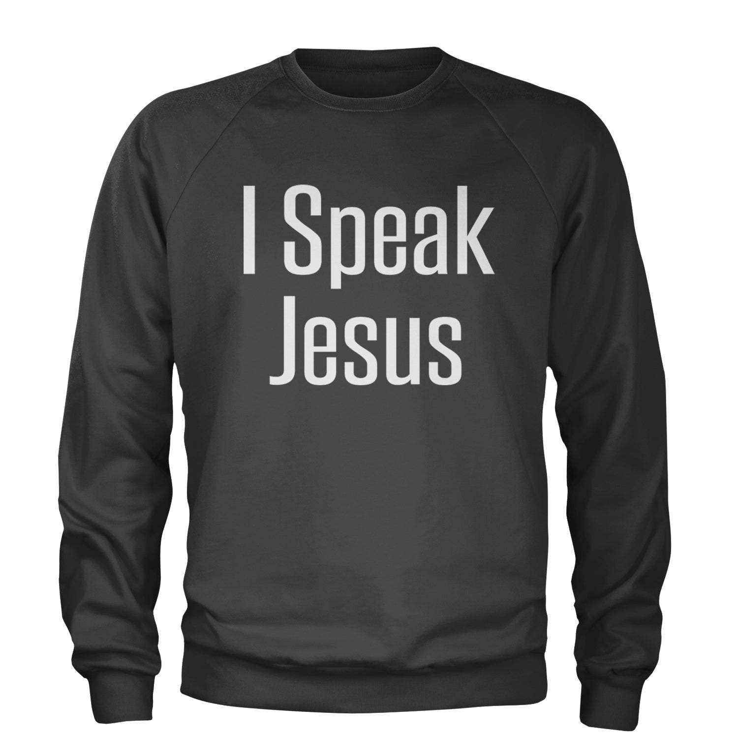 I Speak Jesus Embrace Your Faith Adult Crewneck Sweatshirt Black