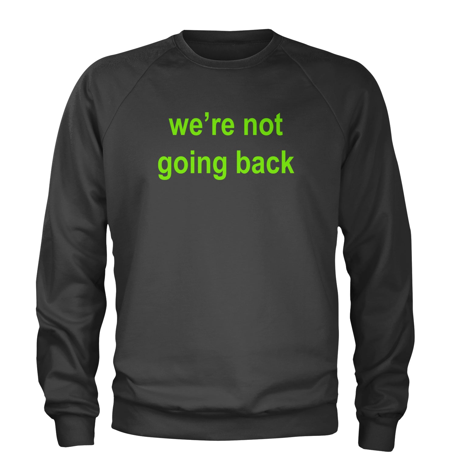 We're Not Going Back - Support Kamala Harris For President 2024 Adult Crewneck Sweatshirt Charcoal Grey