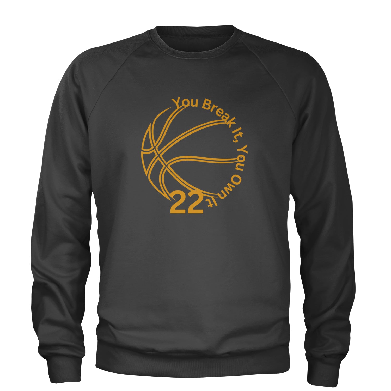 You Break It You Own It 22 Basketball Adult Crewneck Sweatshirt Black