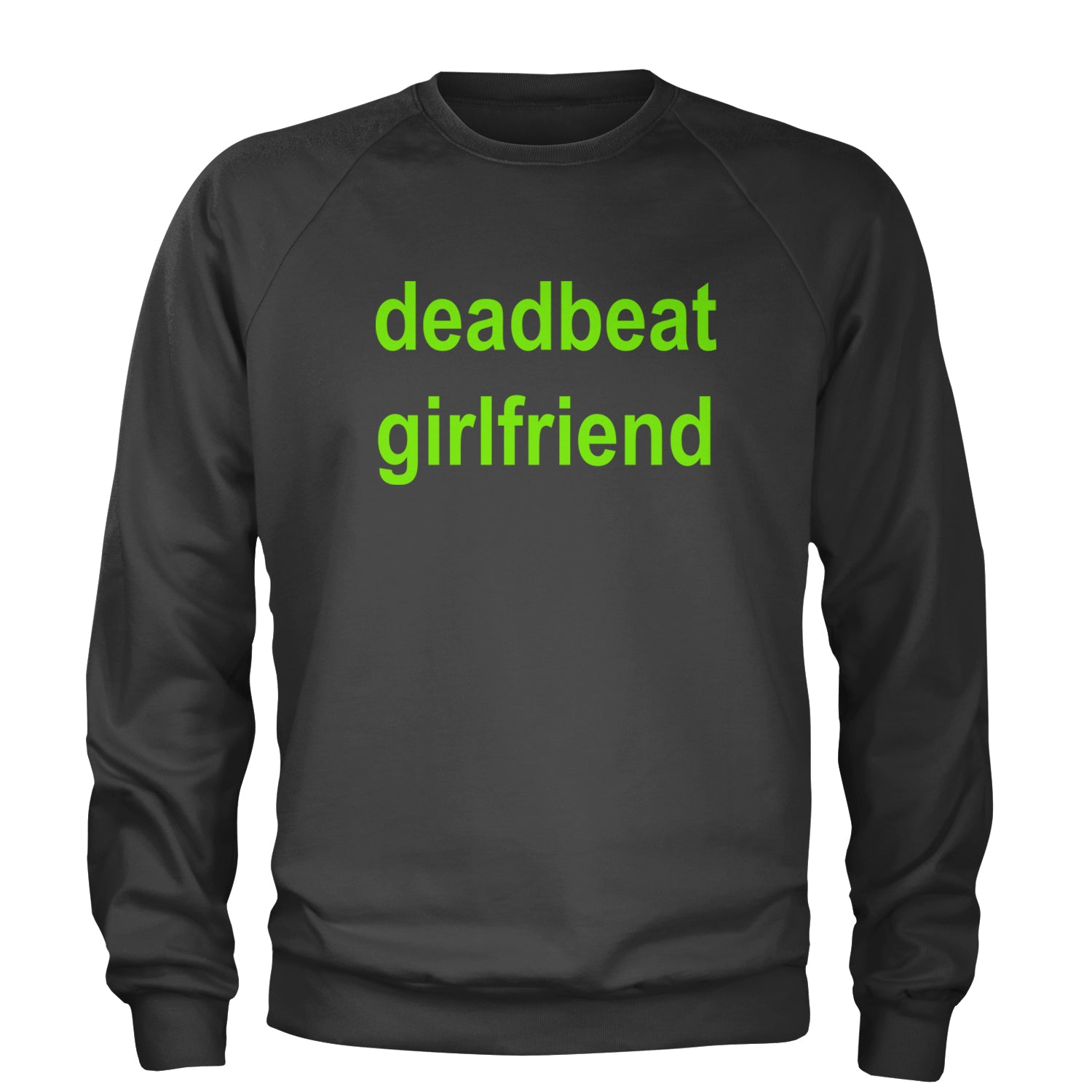 Deadbeat Girlfriend Y2K Slogan Adult Crewneck Sweatshirt Charcoal Grey