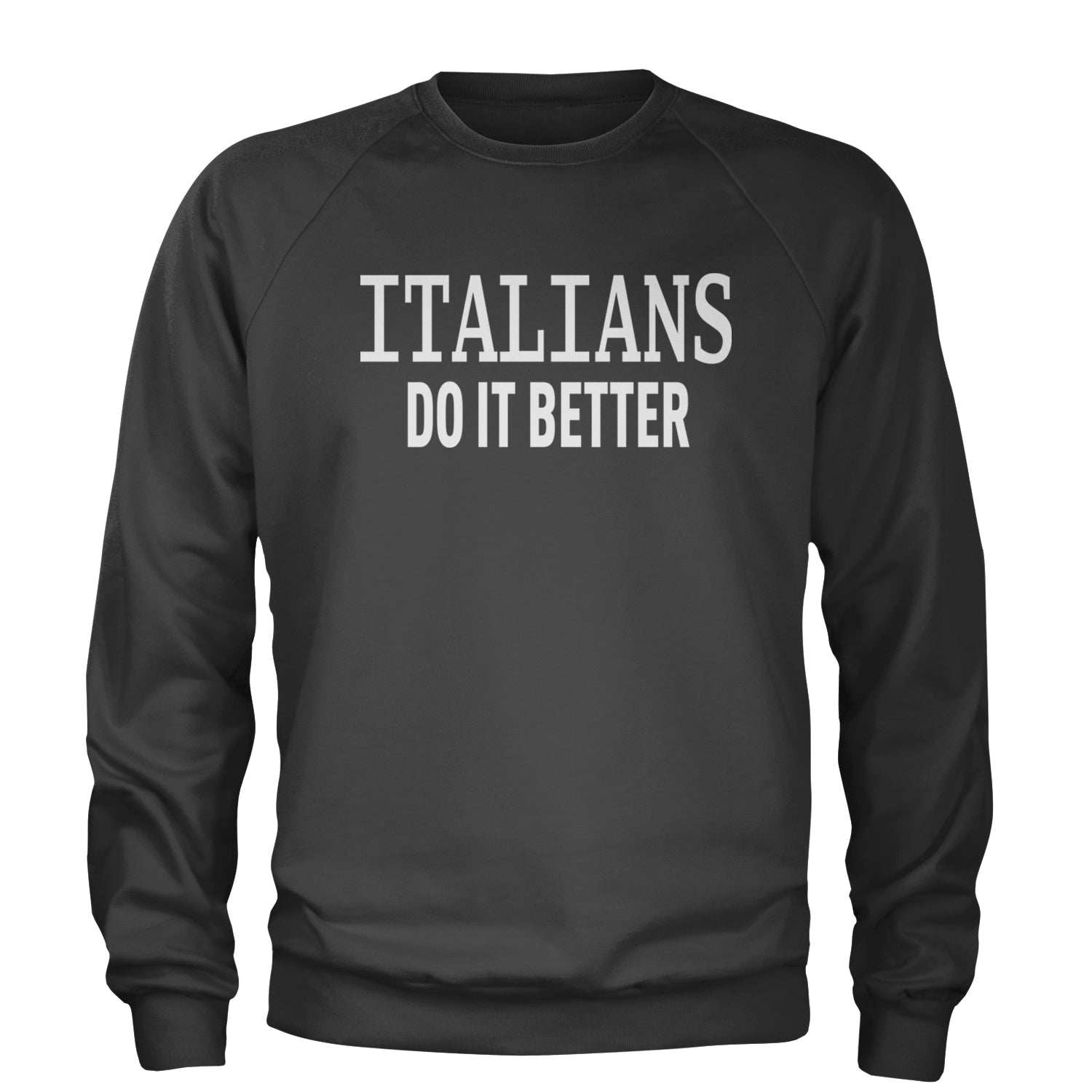 Italians Do It Better 80's Retro Celebration Adult Crewneck Sweatshirt Charcoal Grey