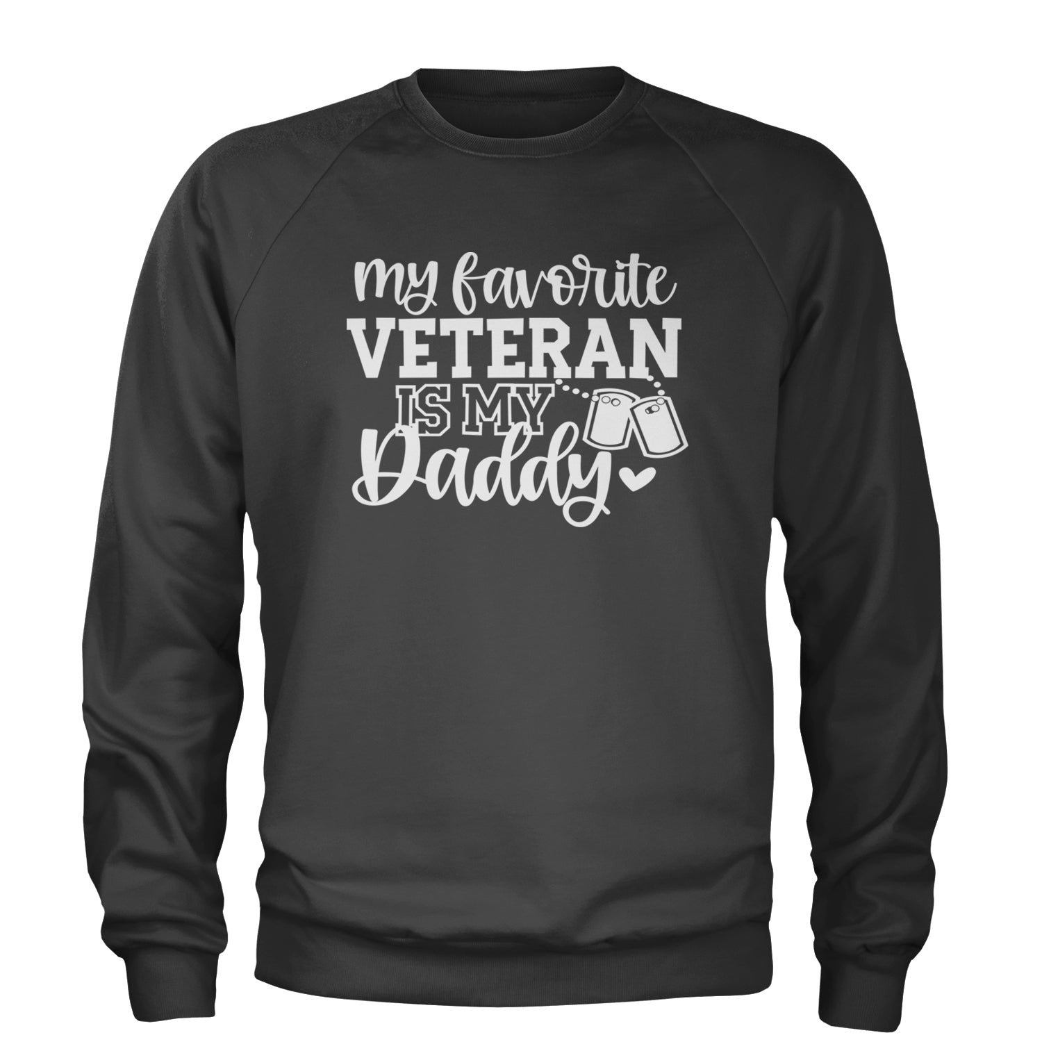 My Favorite Veteran Is My Daddy Adult Crewneck Sweatshirt Charcoal Grey