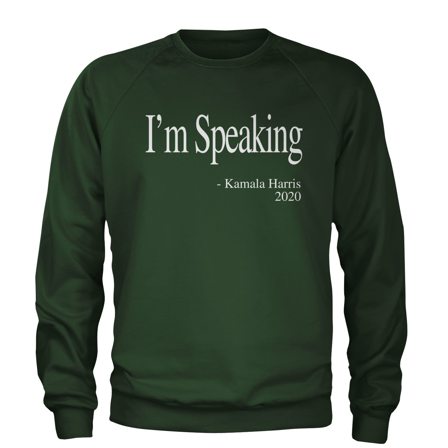 I'm Speaking - Kamala Harris Quote Adult Crewneck Sweatshirt Forest Green