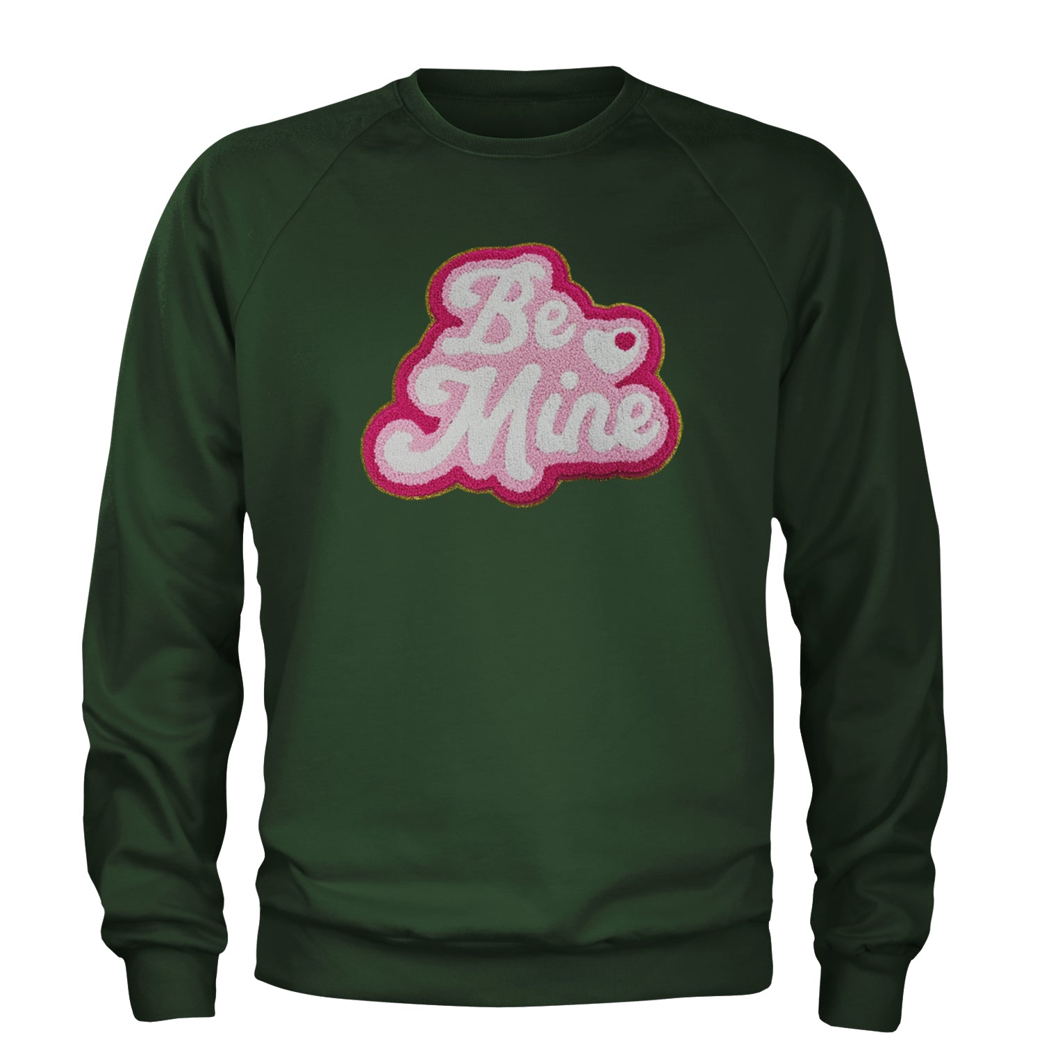 Be Mine Chenille Patch Valentines Days Adult Crewneck Sweatshirt Forest Green