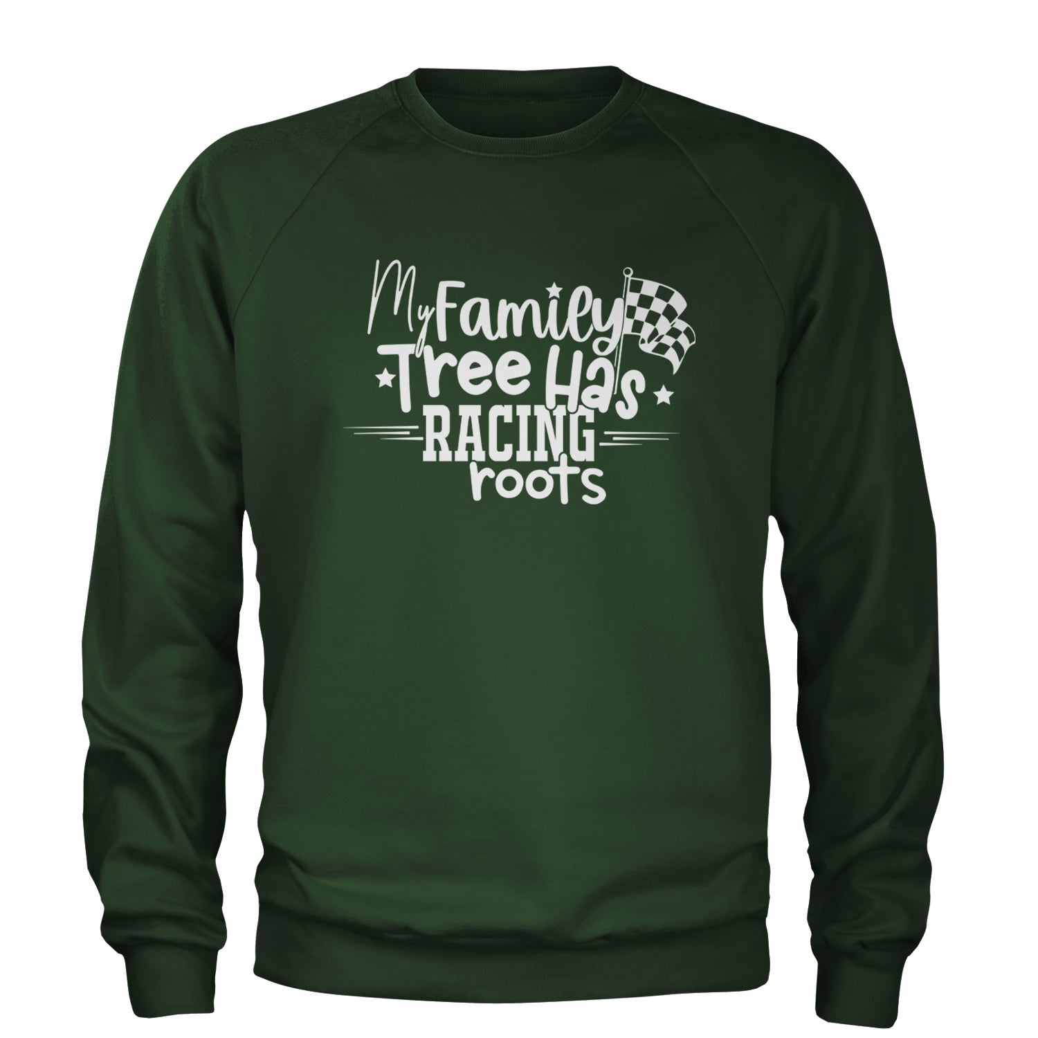 My Family Tree Has Racing Roots Adult Crewneck Sweatshirt Forest Green