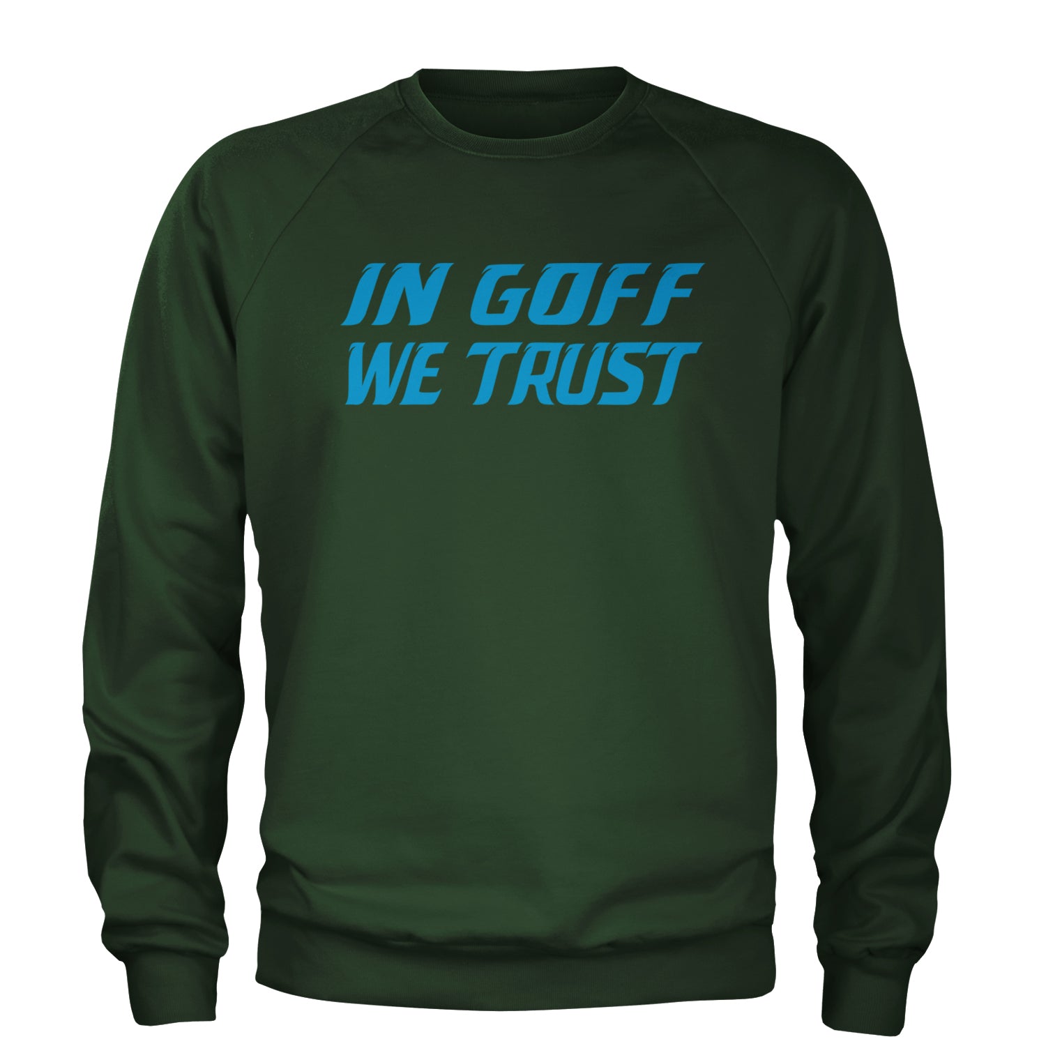 In Goff We Trust Detroit Adult Crewneck Sweatshirt Forest Green