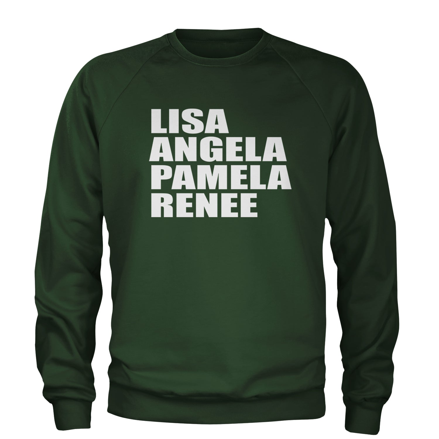 Lisa Angela Pamela Renee Around The Way Girl Adult Crewneck Sweatshirt Forest Green