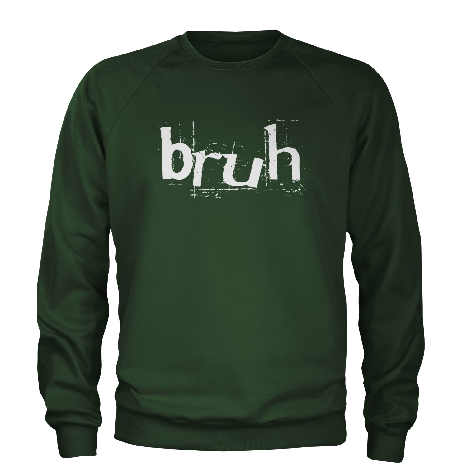 Fresh Seriously Bruh Brah Bro Dude, Hip Hop Urban Slang T-Shirt  Adult Crewneck Sweatshirt Forest Green