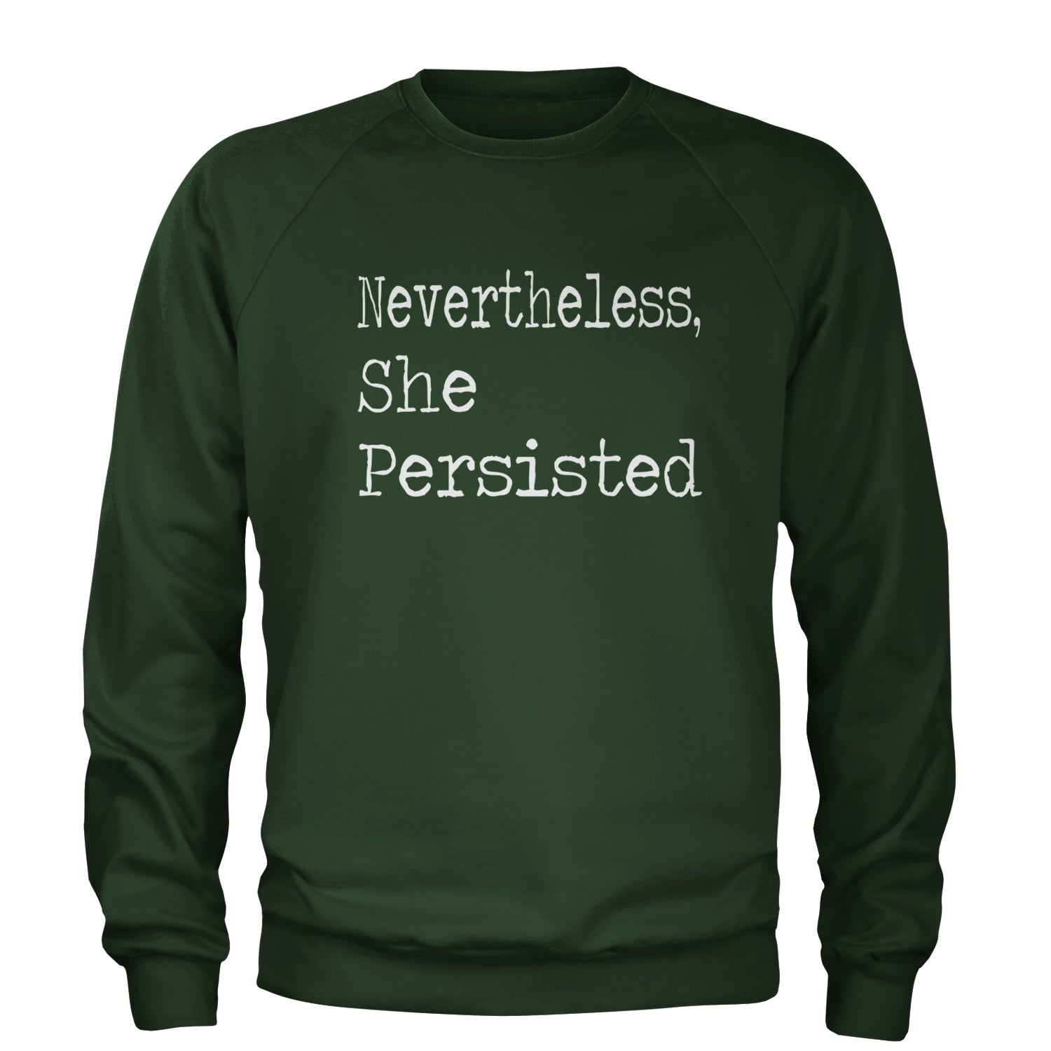 Nevertheless, She Persisted  Adult Crewneck Sweatshirt Forest Green