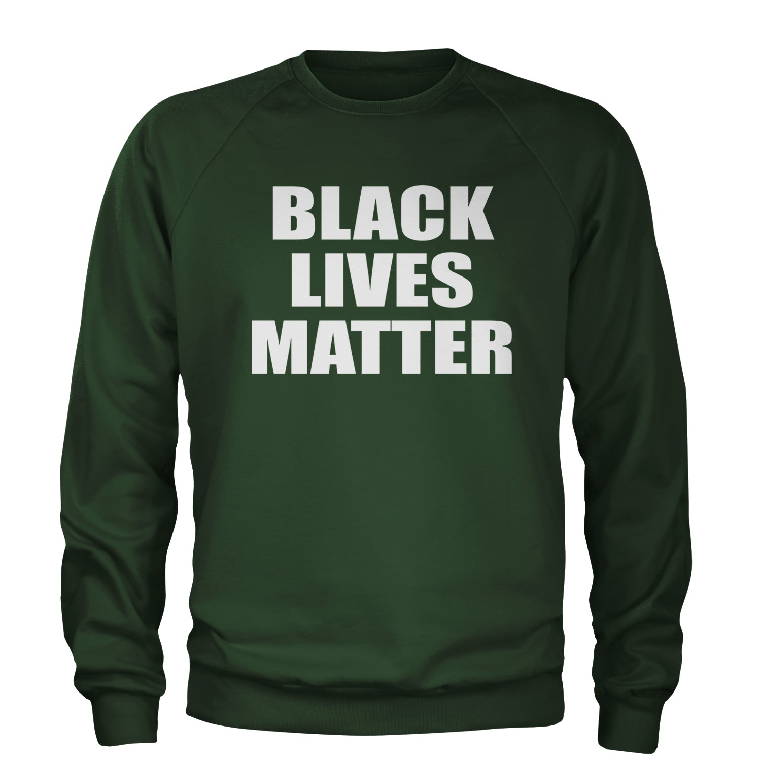 Black Lives Matter BLM Adult Crewneck Sweatshirt Forest Green