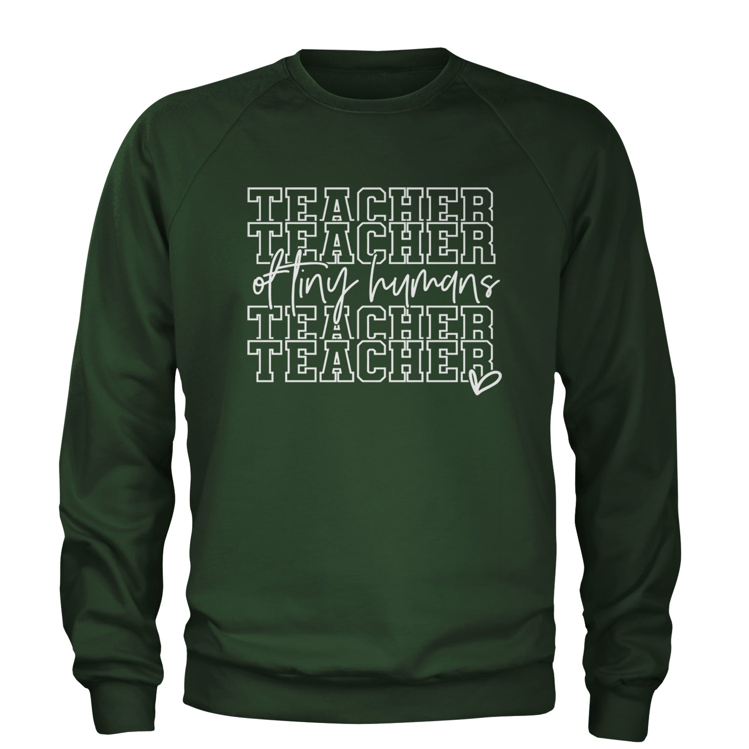 Teacher Of Tiny Humans Adult Crewneck Sweatshirt Forest Green