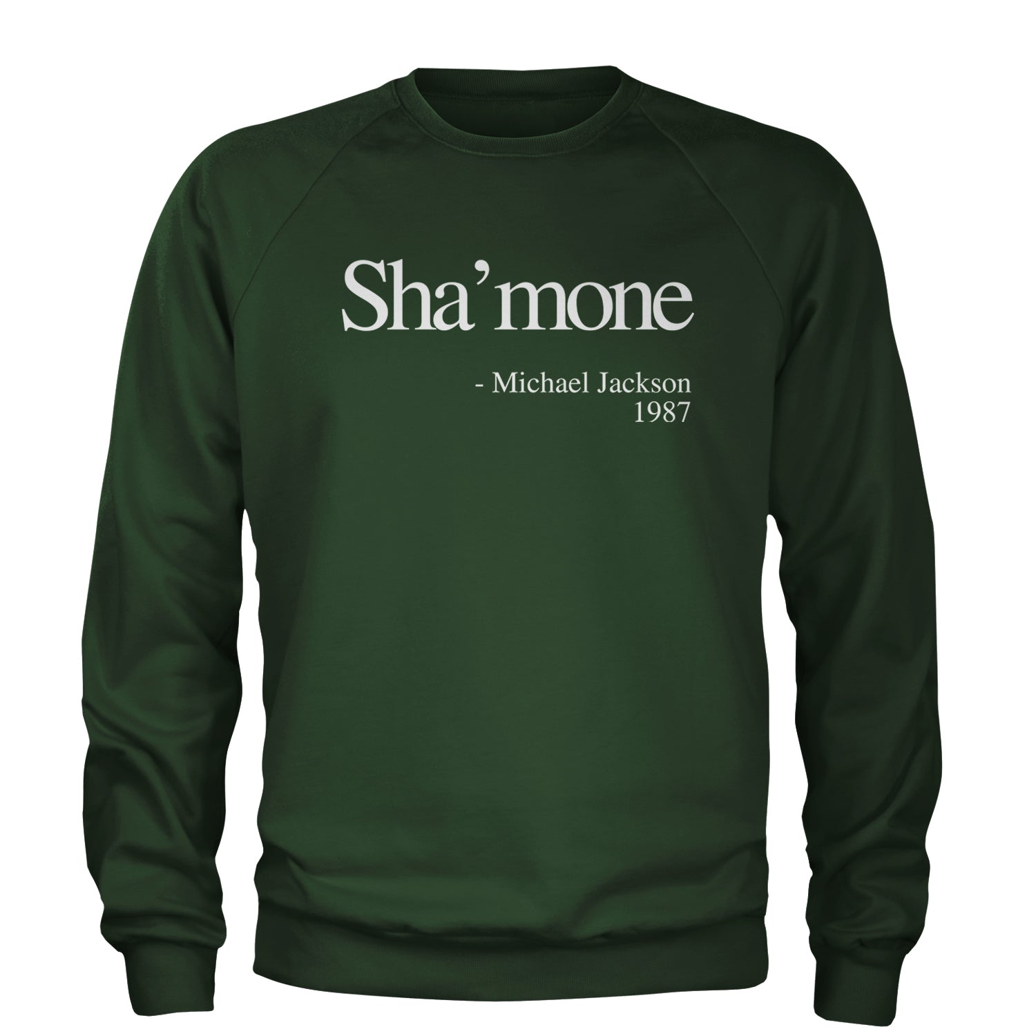 Sha'mone Quote King Of Pop Adult Crewneck Sweatshirt Forest Green