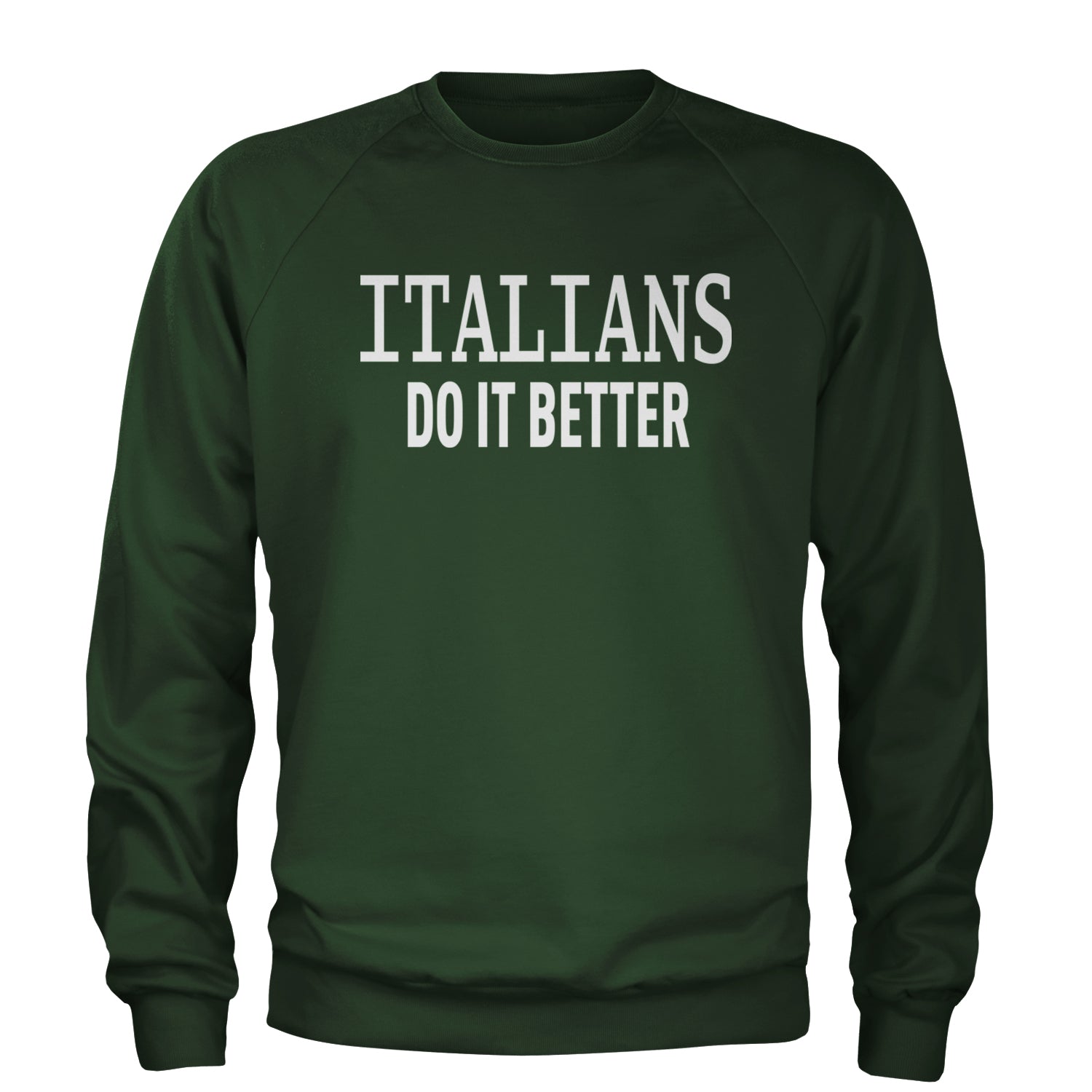 Italians Do It Better 80's Retro Celebration Adult Crewneck Sweatshirt Forest Green