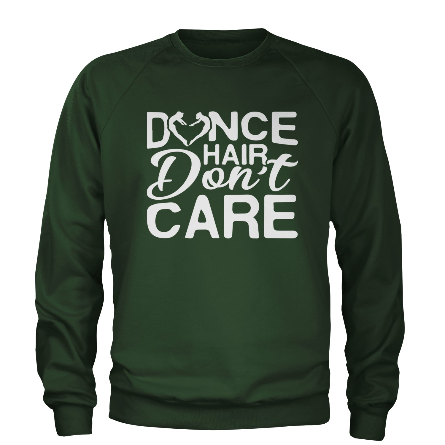 Dance Hair Don't Care Adult Crewneck Sweatshirt Forest Green