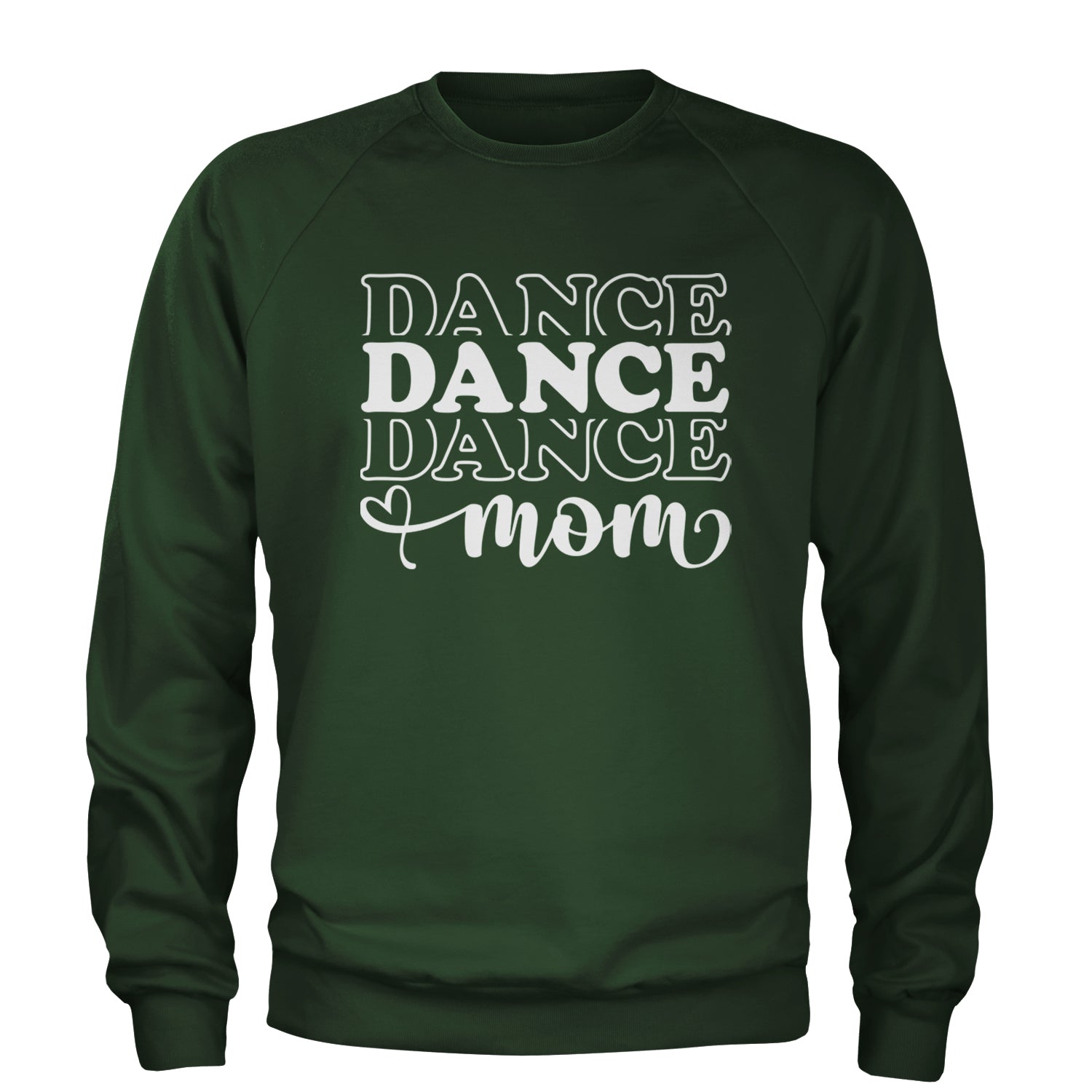 Dance Mom Adult Crewneck Sweatshirt Forest Green