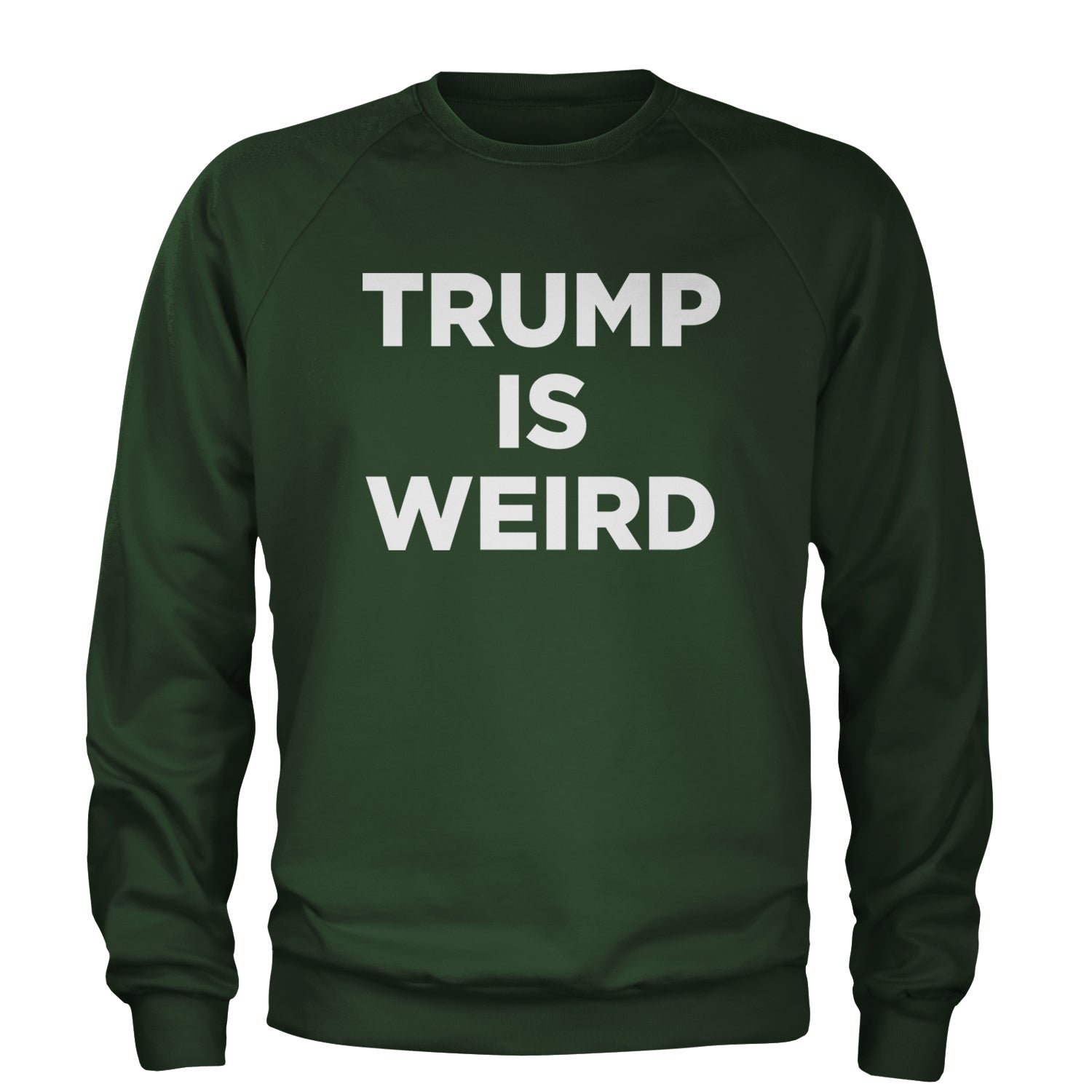 Trump Is Weird Vote Blue Adult Crewneck Sweatshirt Forest Green