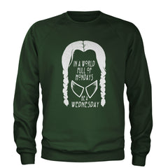 In  A World Full Of Mondays, Be A Wednesday Adult Crewneck Sweatshirt Forest Green