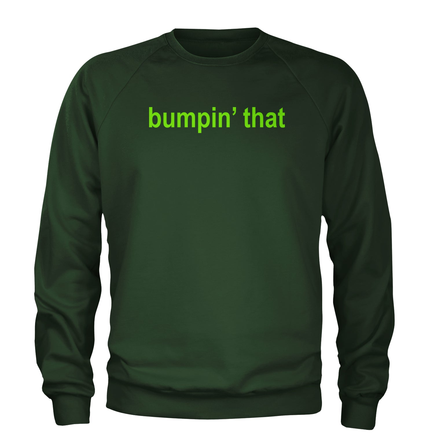 Bumpin' That Brat Music Adult Crewneck Sweatshirt Forest Green