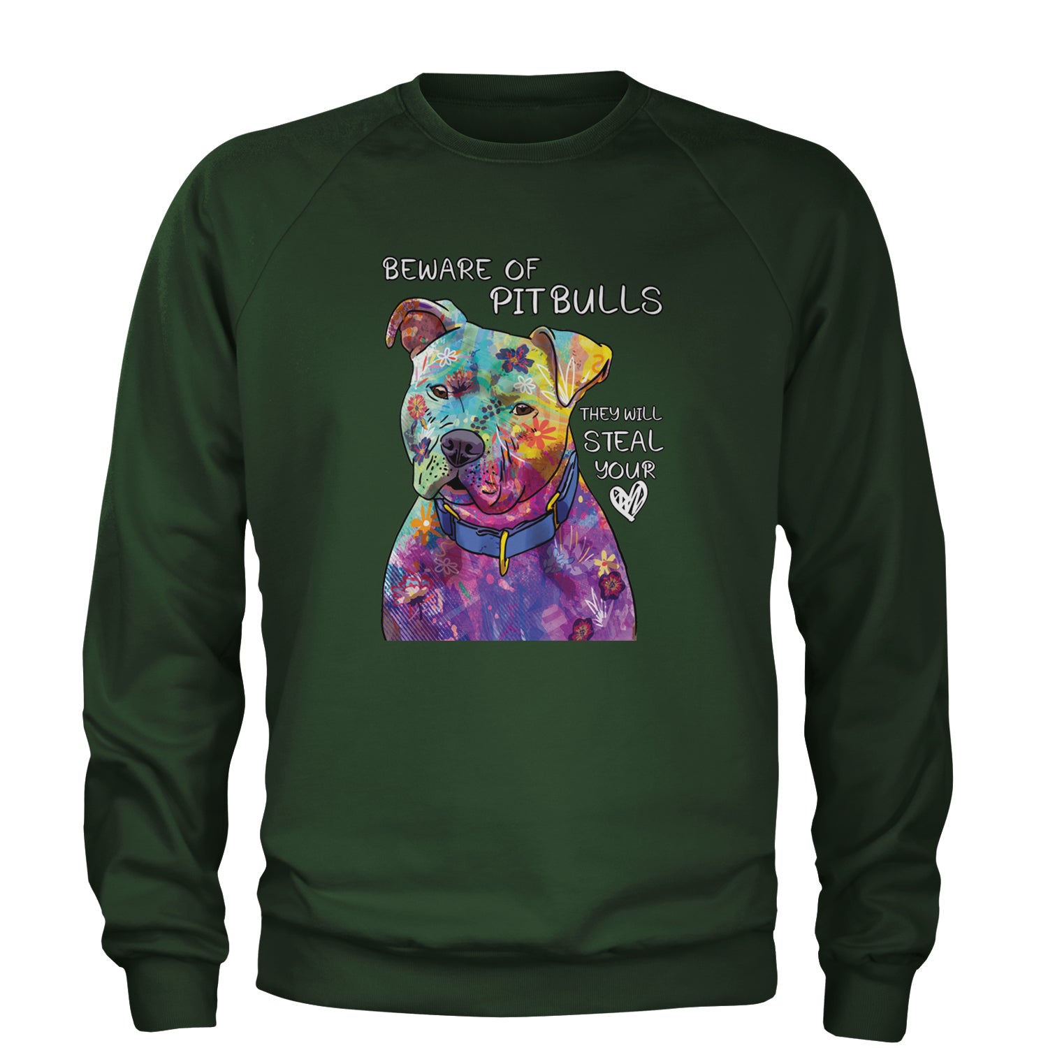 Beware Of Pit Bulls, They Will Steal Your Heart  Adult Crewneck Sweatshirt Forest Green