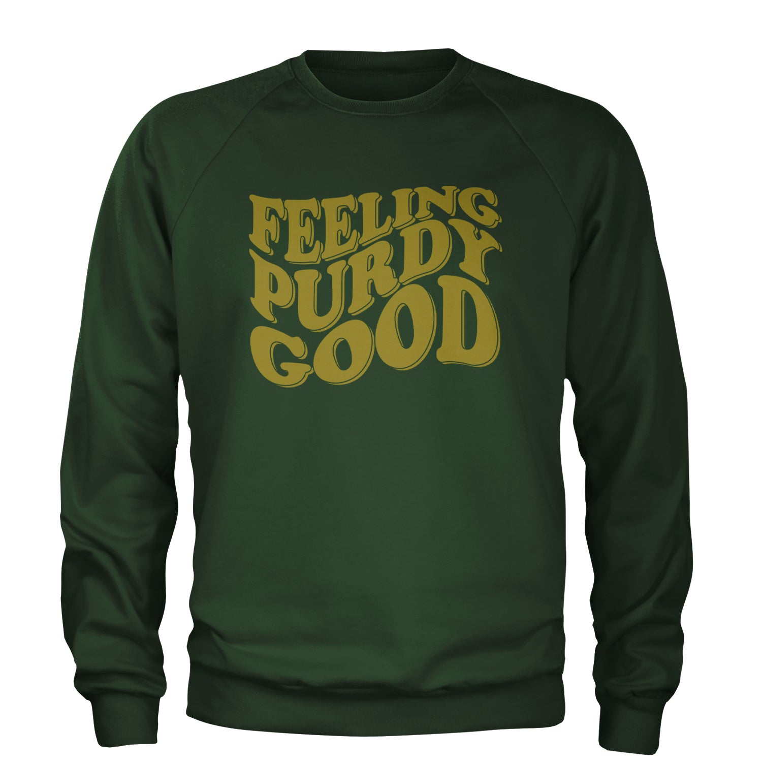 Feeling Purdy Good San Francisco Adult Crewneck Sweatshirt Forest Green