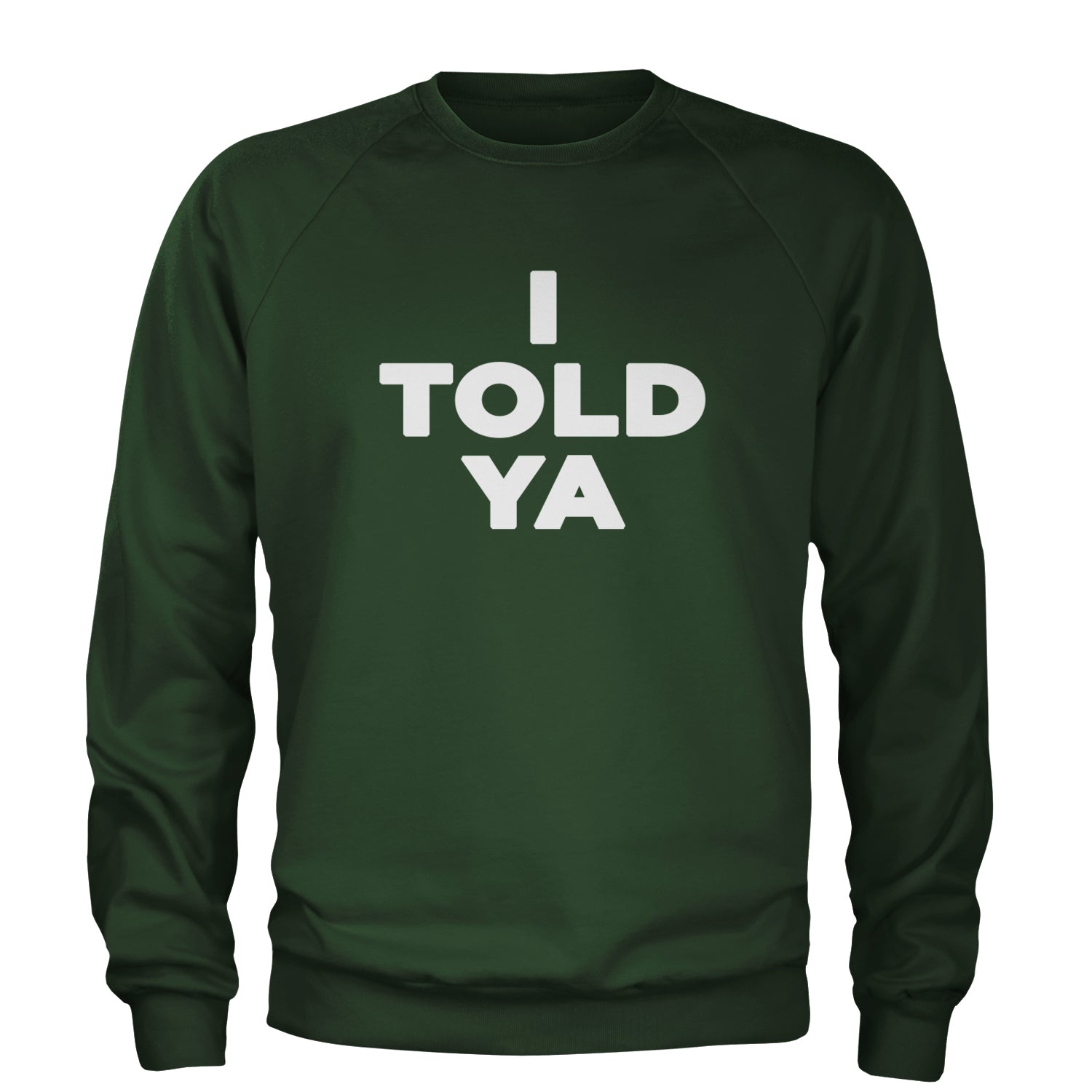 I Told Ya Challenger White Print Adult Crewneck Sweatshirt Forest Green