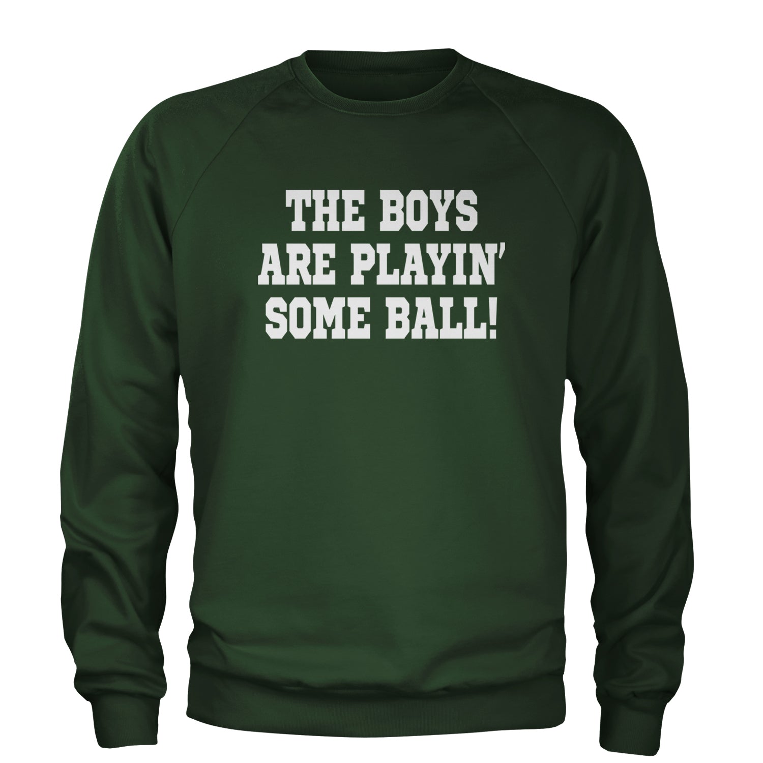 The Boys Are Playing Some Baseball Adult Crewneck Sweatshirt Forest Green