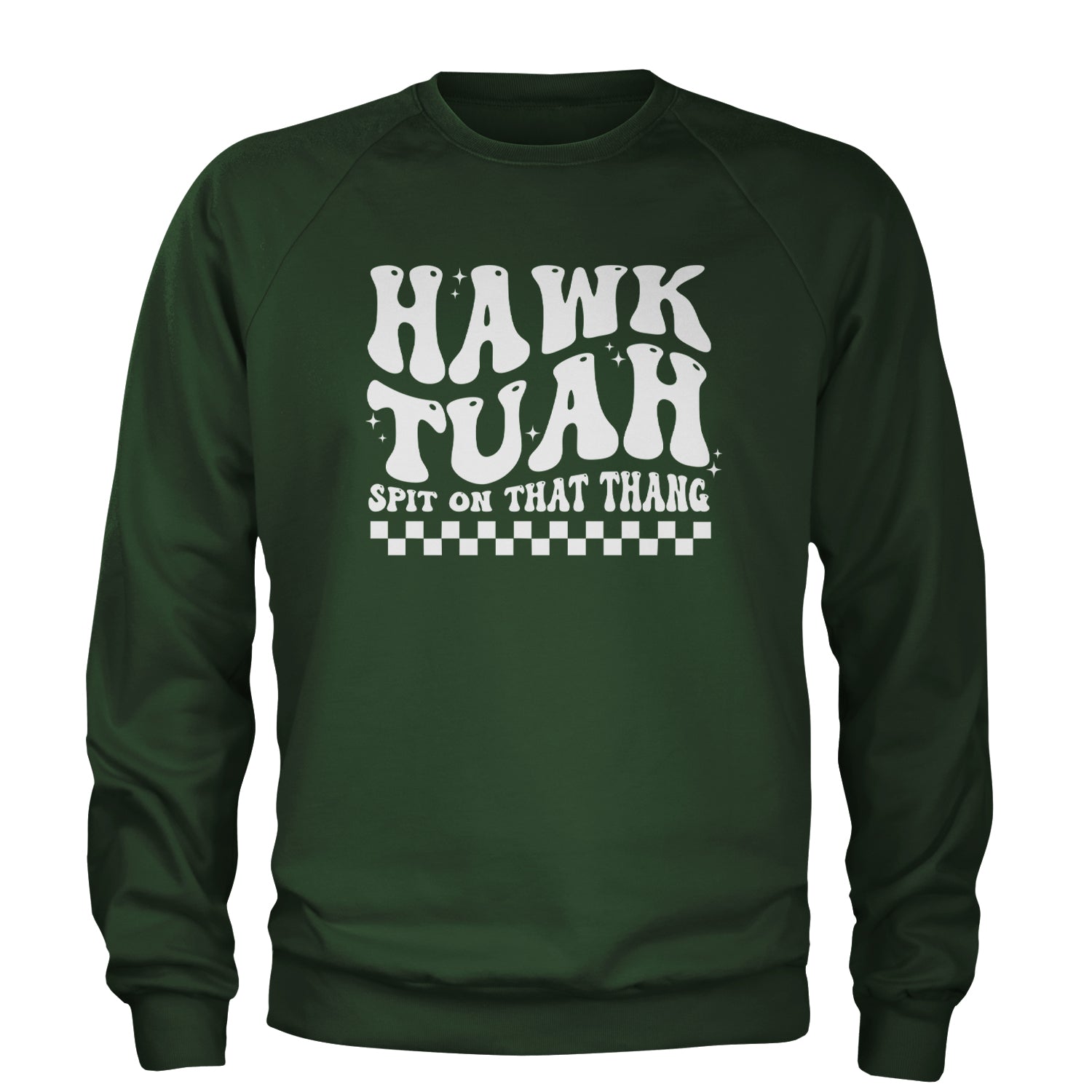 Hawk Tuah Spit On That Thang Adult Crewneck Sweatshirt Forest Green