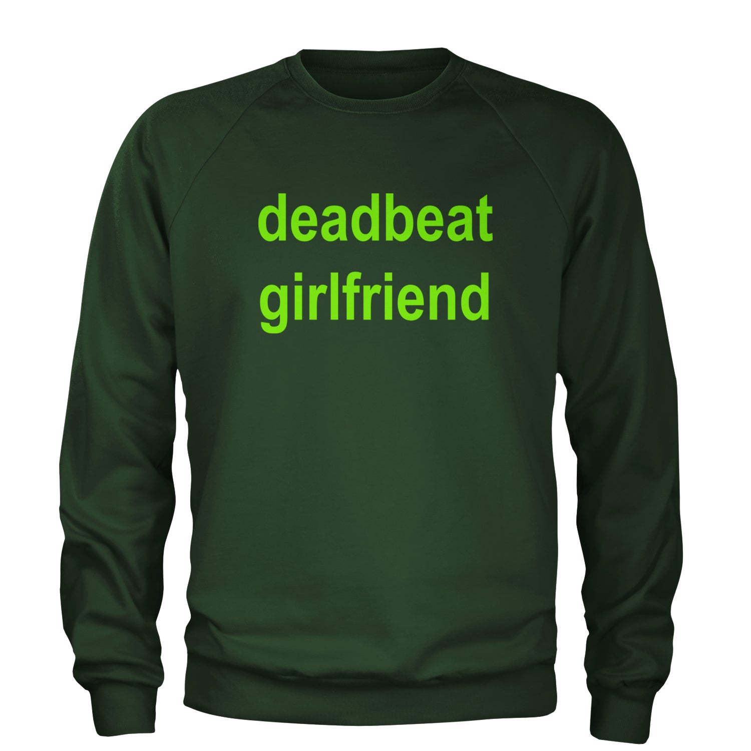 Deadbeat Girlfriend Y2K Slogan Adult Crewneck Sweatshirt Forest Green