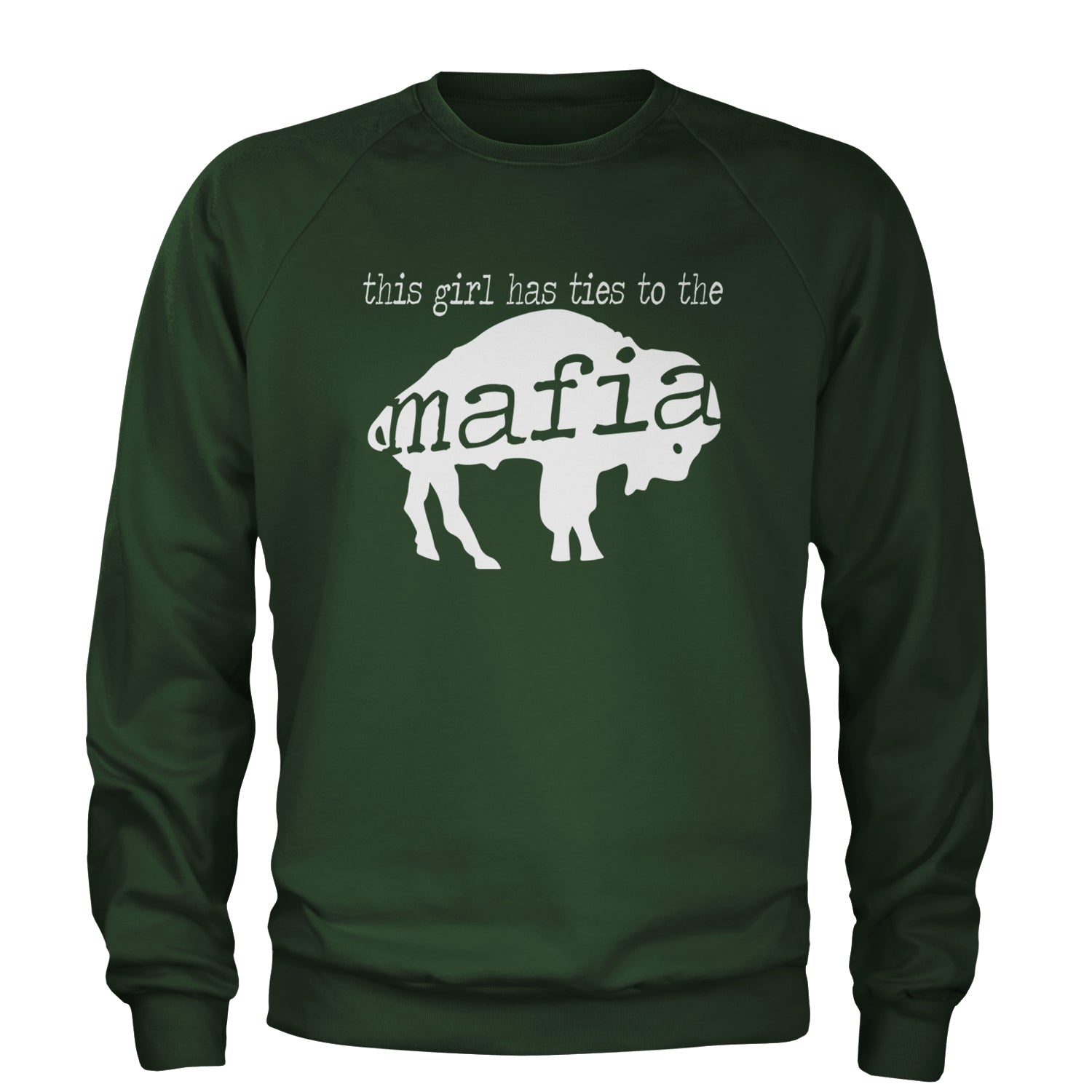 This Girl Has Ties To The Bills Mafia Adult Crewneck Sweatshirt Forest Green