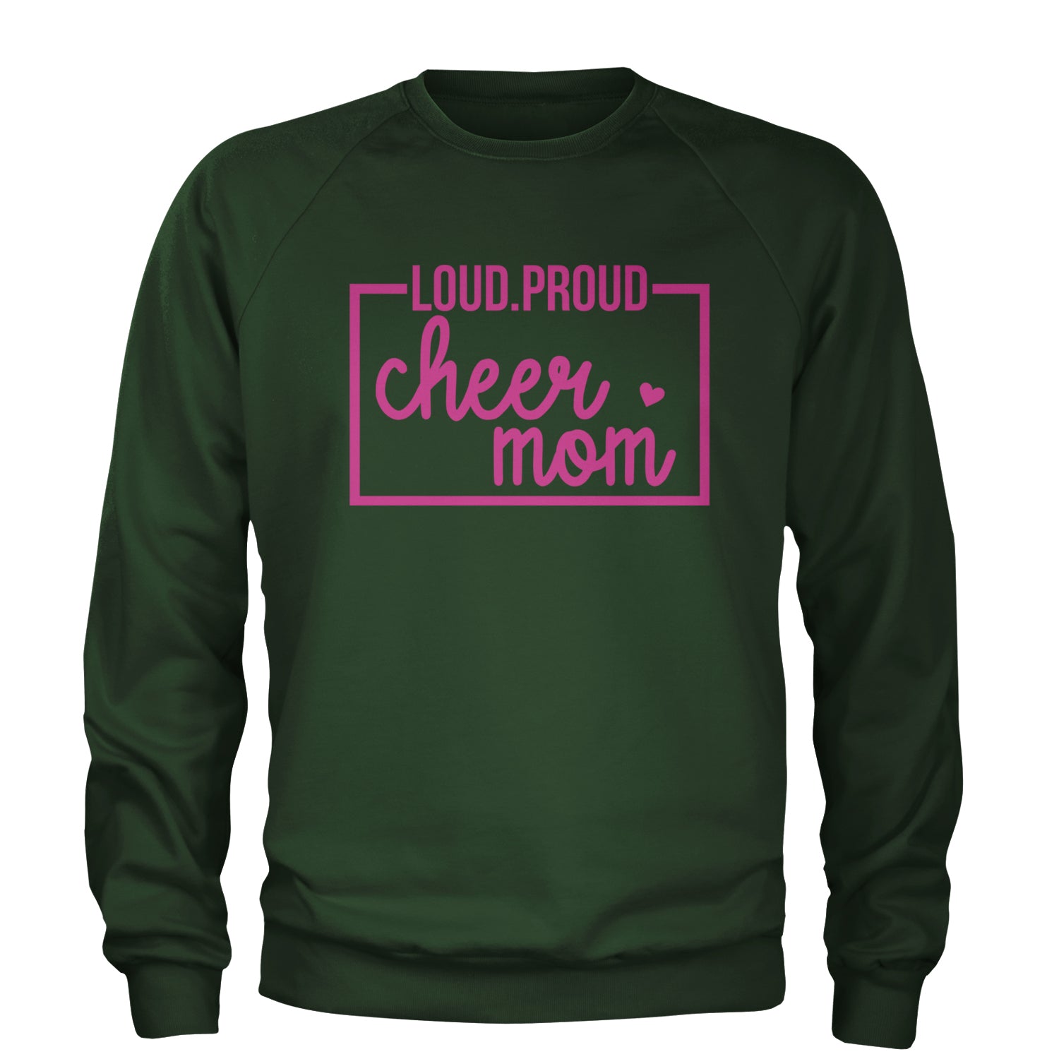 Loud Proud Cheerleader Mom Adult Crewneck Sweatshirt Forest Green