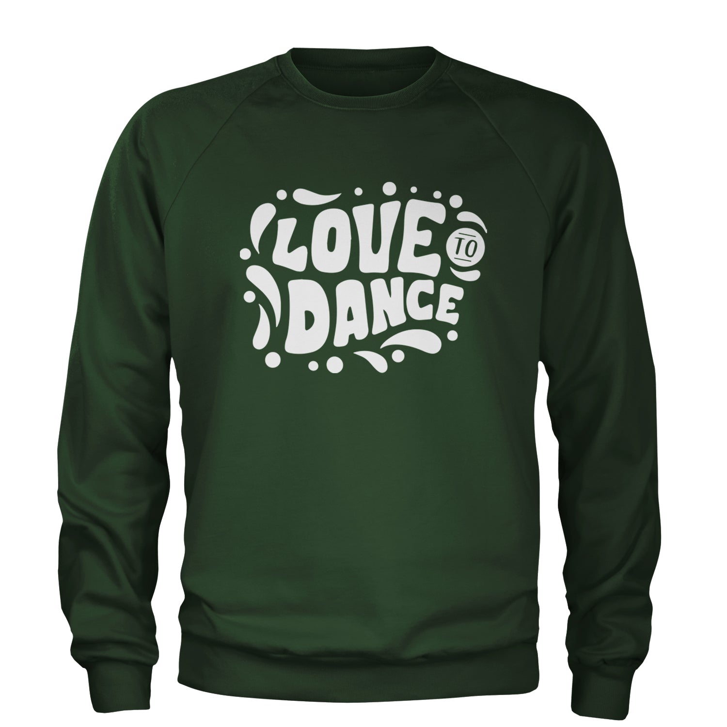 Love To Dance Adult Crewneck Sweatshirt Forest Green