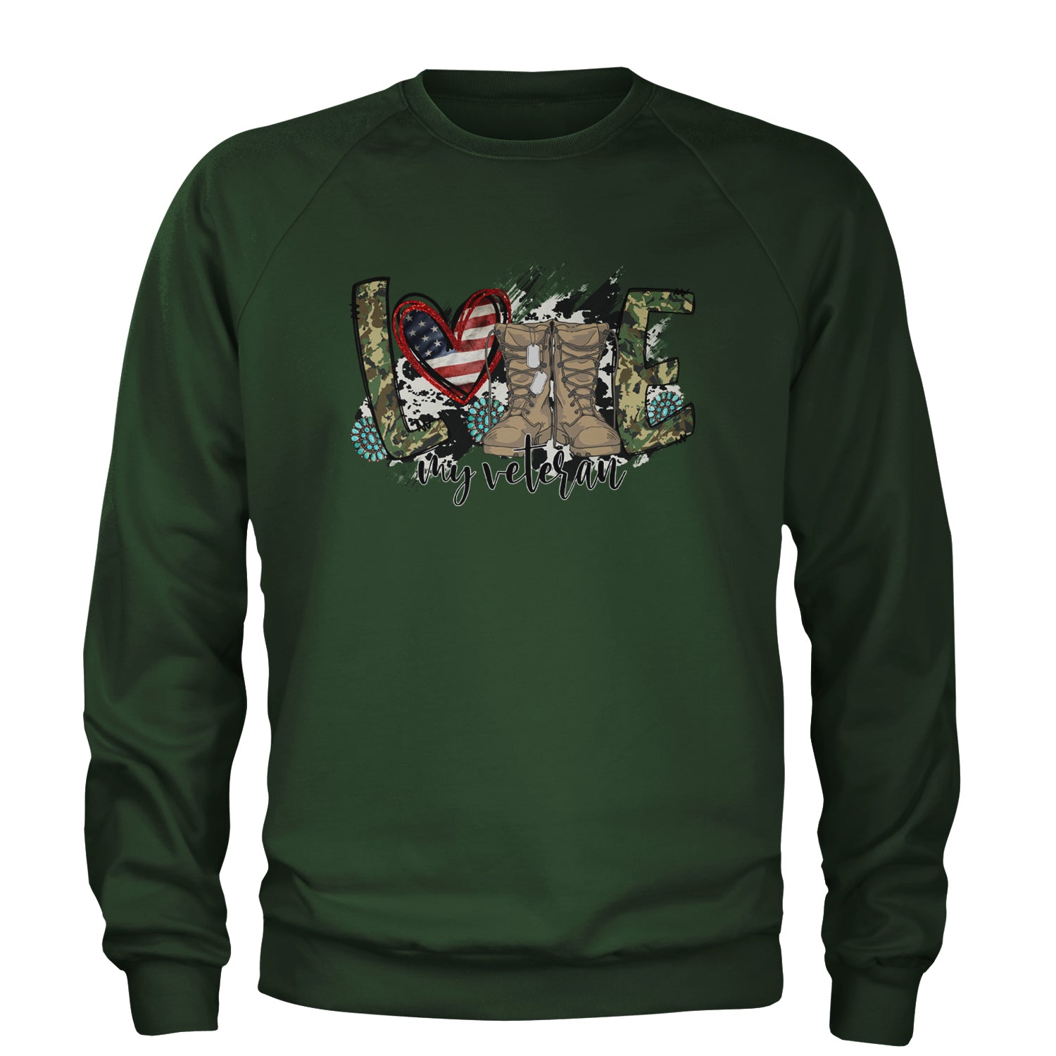 Love My Veteran Honor Veterans Day Adult Crewneck Sweatshirt Forest Green