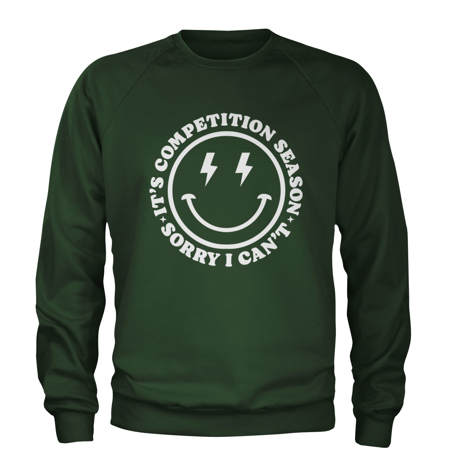 Sorry I Can't, It's Competition Season Adult Crewneck Sweatshirt Forest Green