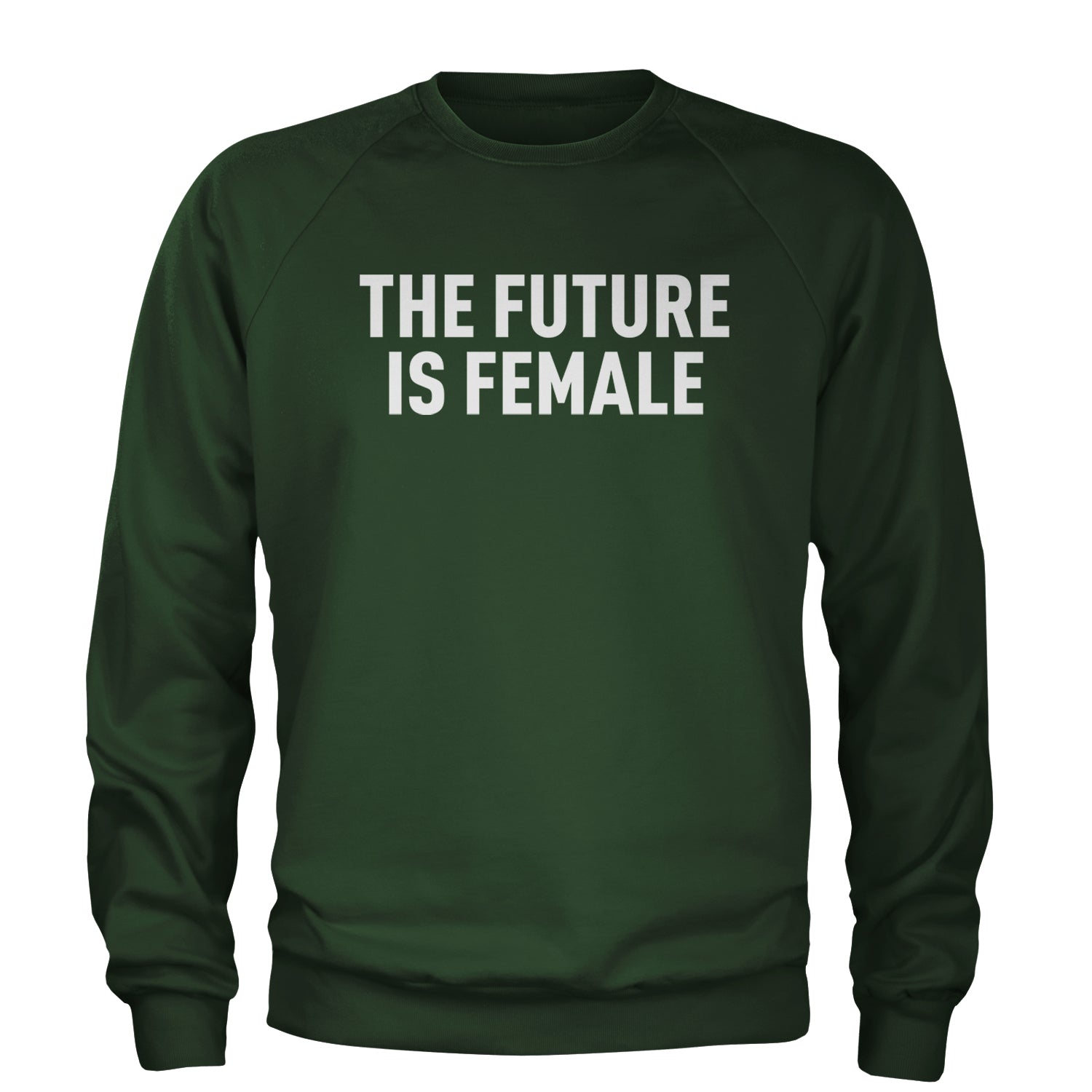 The Future Is Female Feminism  Adult Crewneck Sweatshirt Forest Green