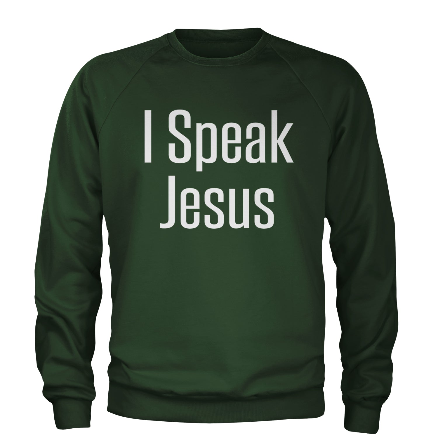 I Speak Jesus Embrace Your Faith Adult Crewneck Sweatshirt Forest Green