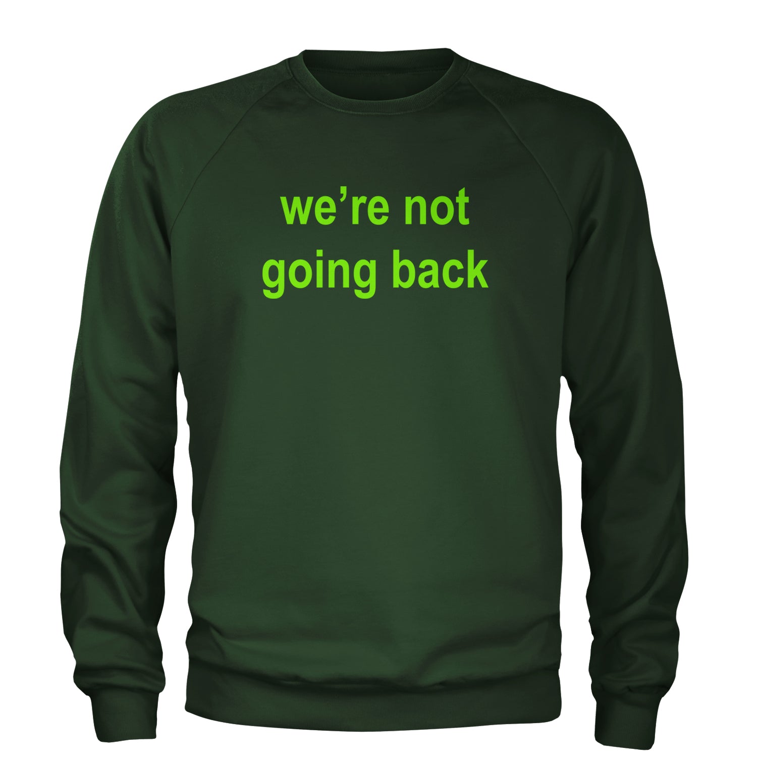 We're Not Going Back - Support Kamala Harris For President 2024 Adult Crewneck Sweatshirt Forest Green