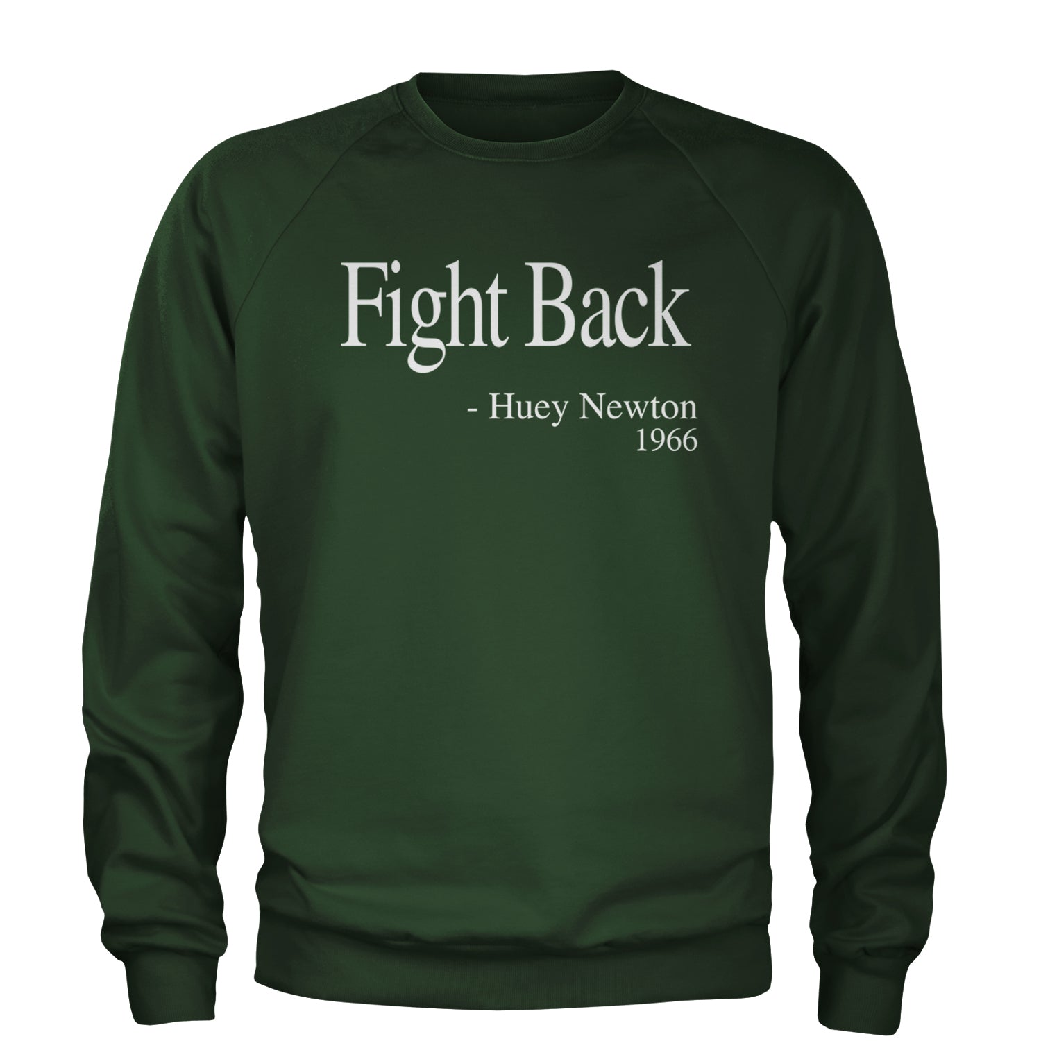 Fight Back Huey Newton Quote  Adult Crewneck Sweatshirt Forest Green