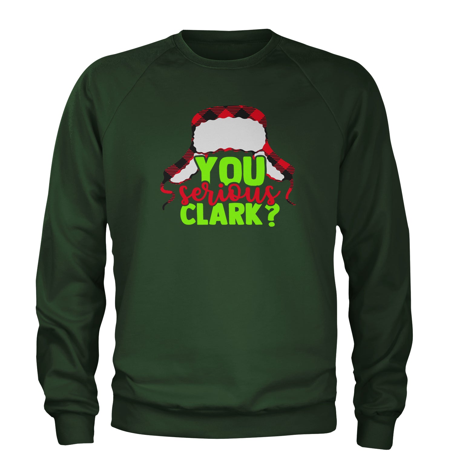 You Serious Clark? Griswold Adult Crewneck Sweatshirt Forest Green