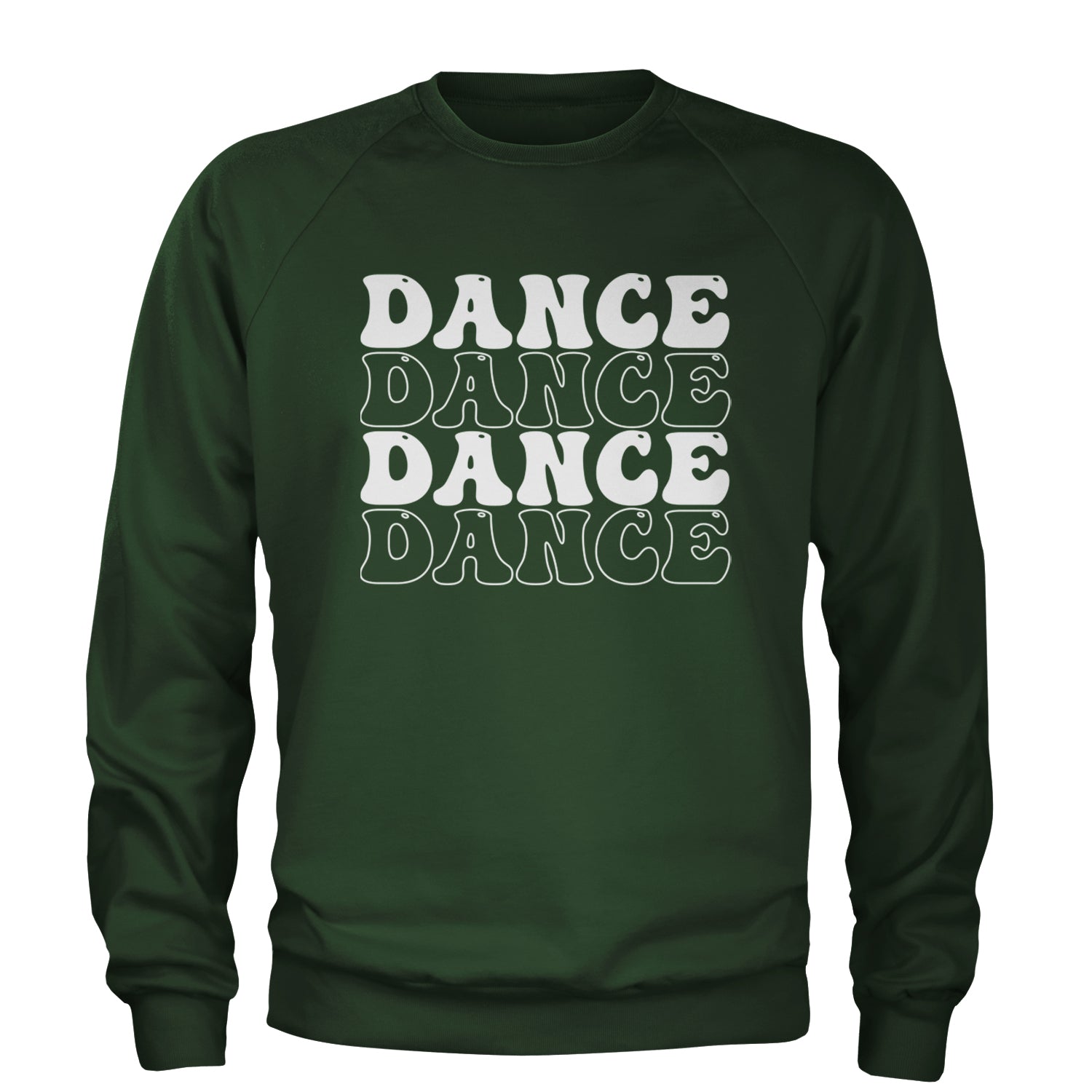 Dance Dance Dance Dance Adult Crewneck Sweatshirt Forest Green