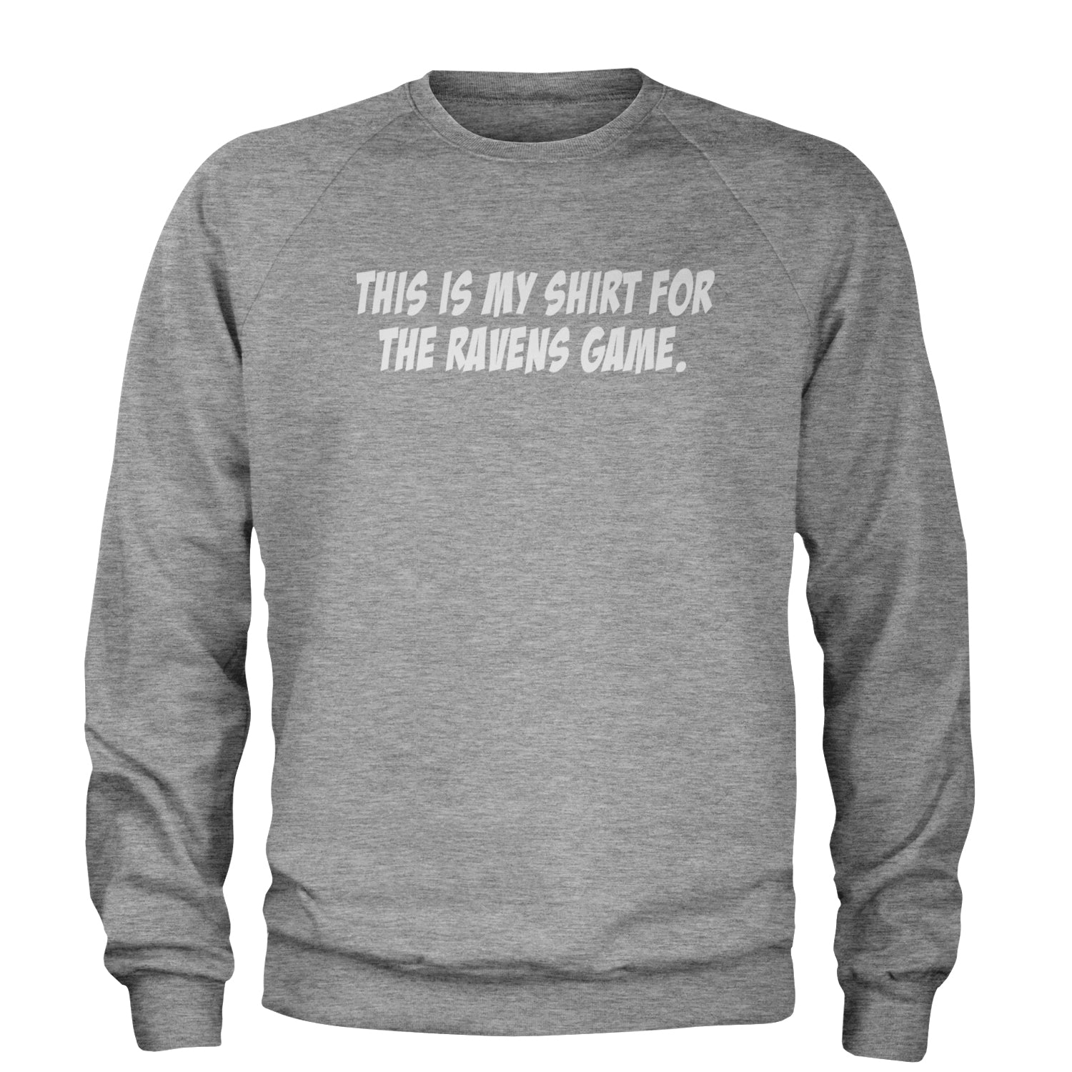 This Is My Shirt For The Ravens Game Adult Crewneck Sweatshirt Heather Grey