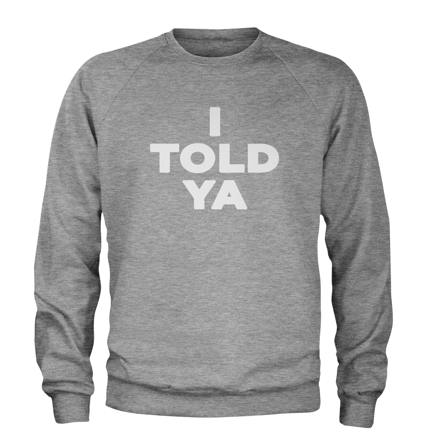 I Told Ya Challenger White Print Adult Crewneck Sweatshirt Heather Grey