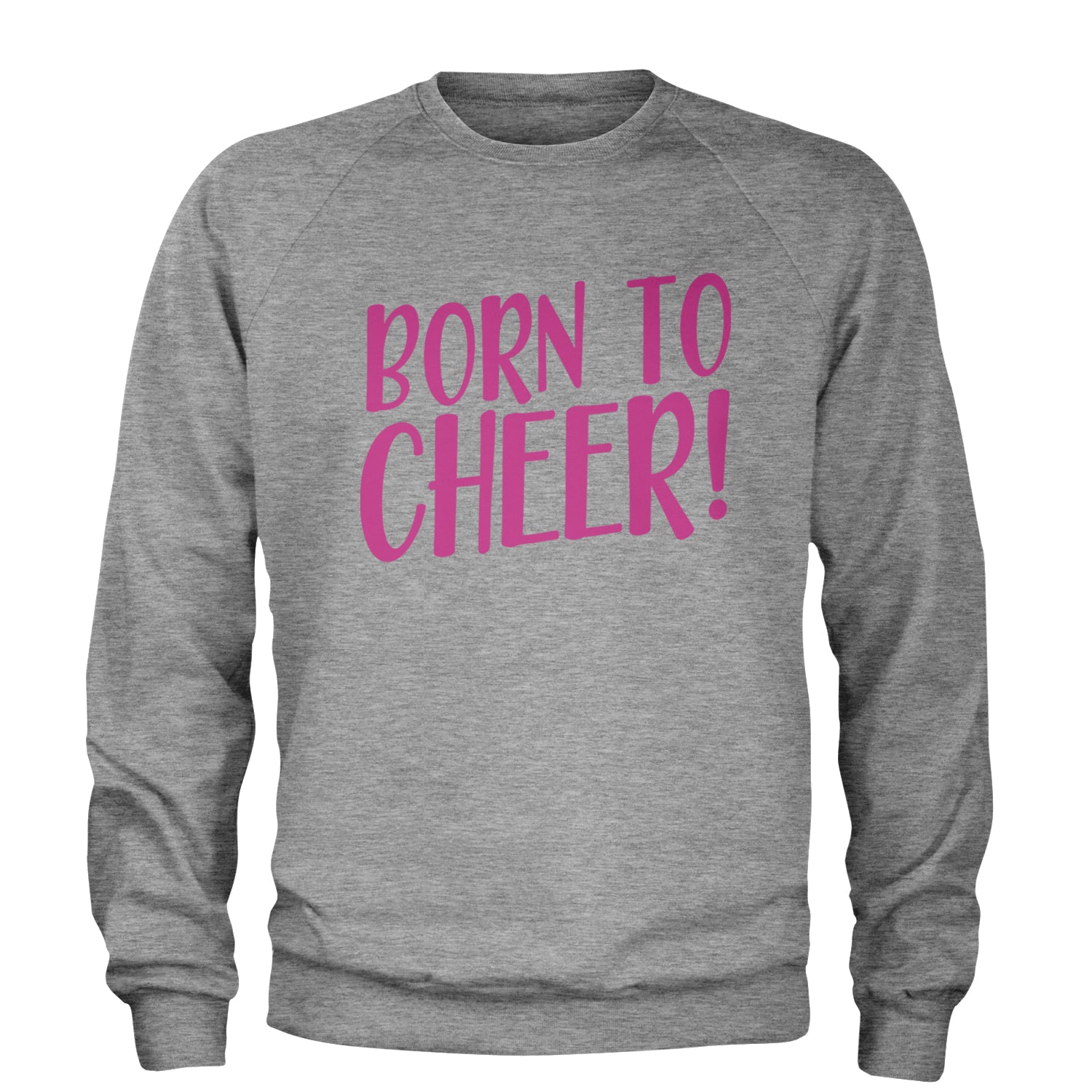 Born To Cheer Adult Crewneck Sweatshirt Heather Grey