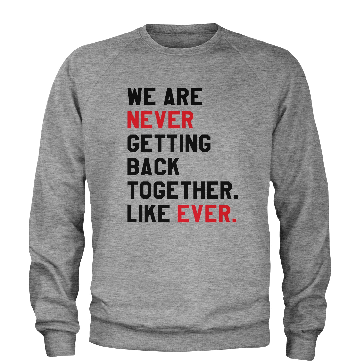 We Are Never Getting Back Together TTPD Eras Outfit Adult Crewneck Sweatshirt White