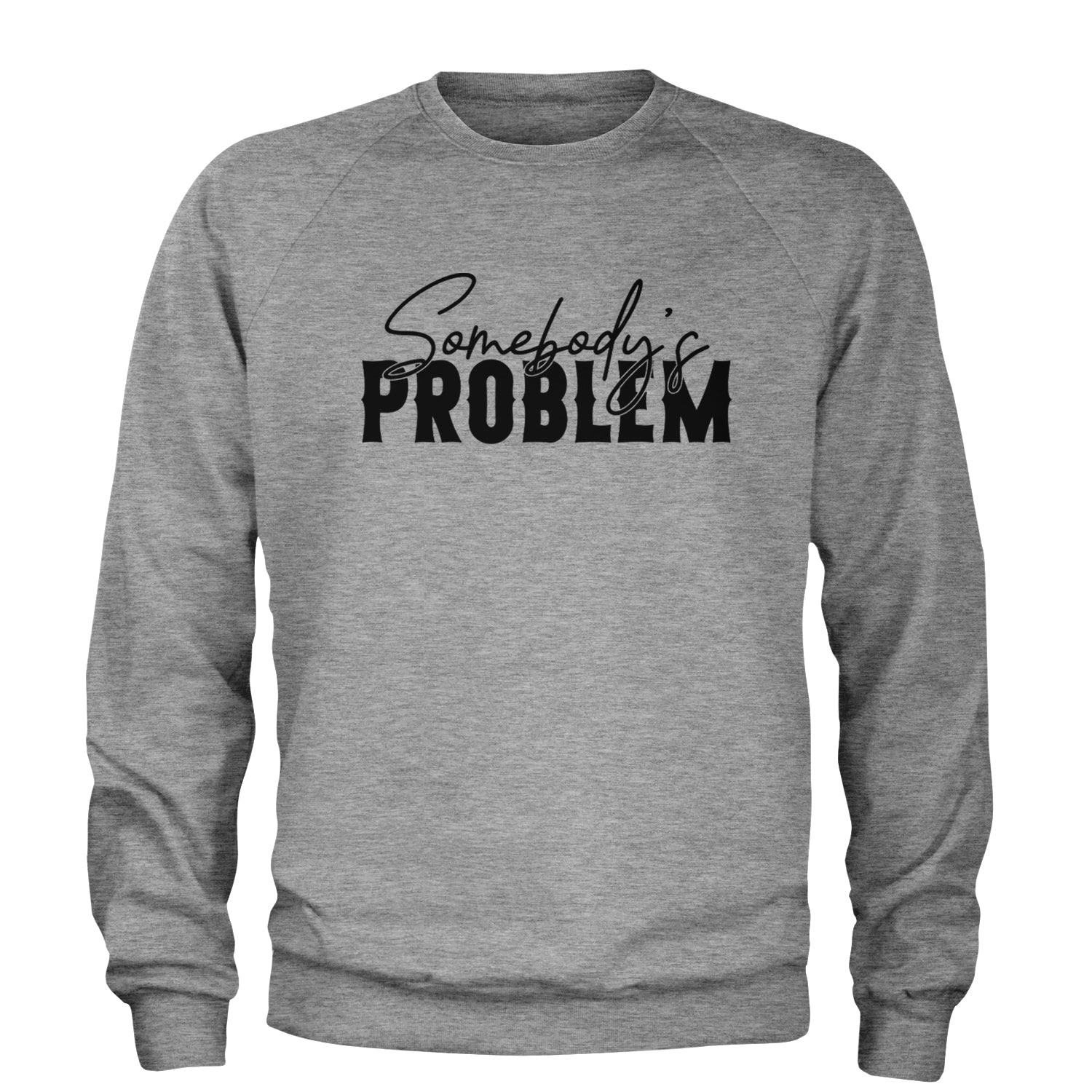 Somebody's Problem Country Music Western Adult Crewneck Sweatshirt Heather Grey