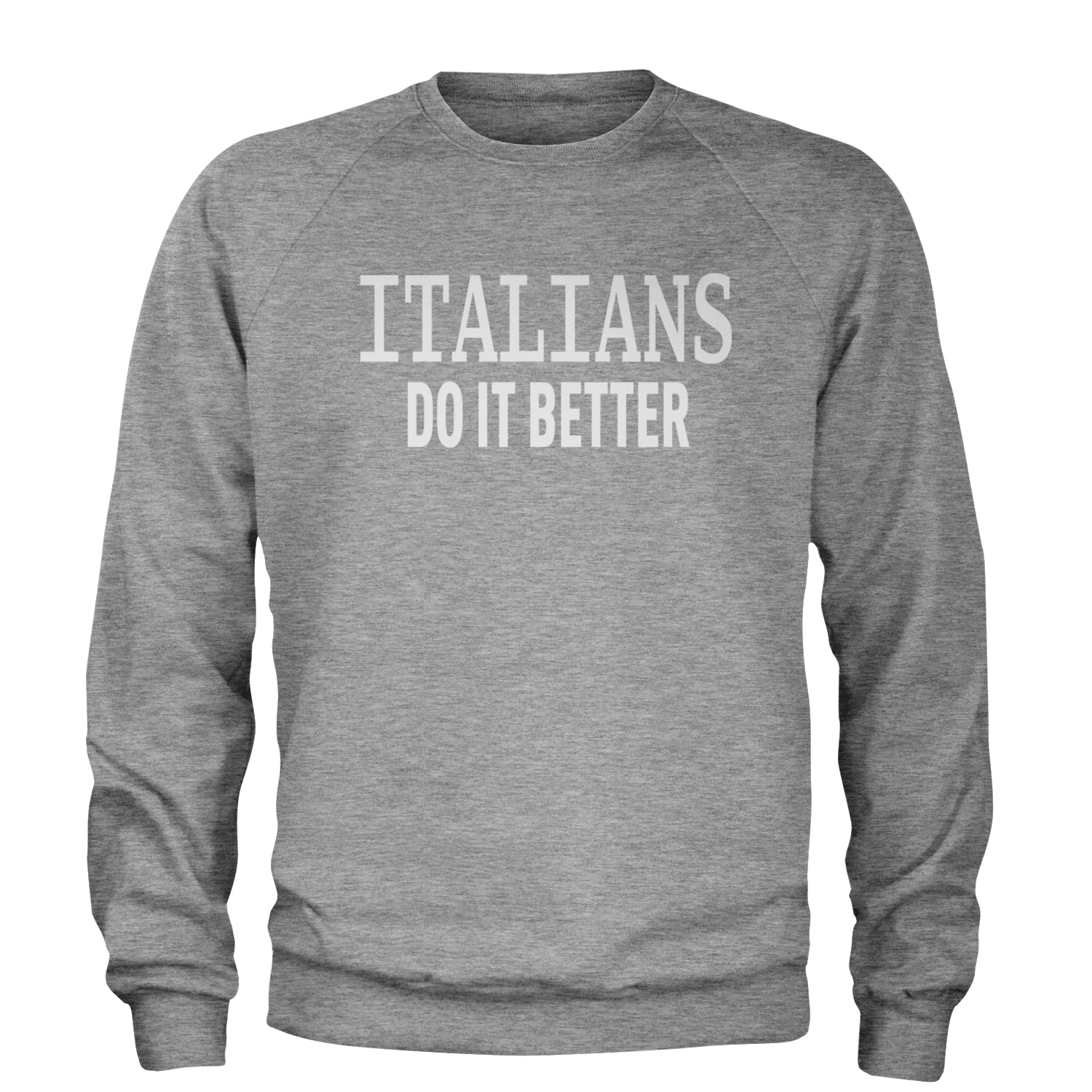 Italians Do It Better 80's Retro Celebration Adult Crewneck Sweatshirt Heather Grey