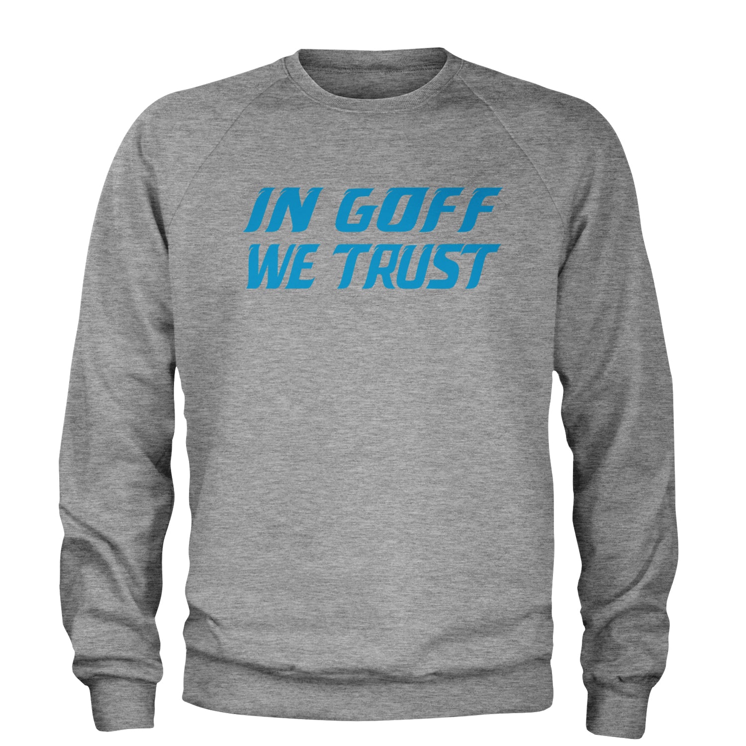 In Goff We Trust Detroit Adult Crewneck Sweatshirt Heather Grey