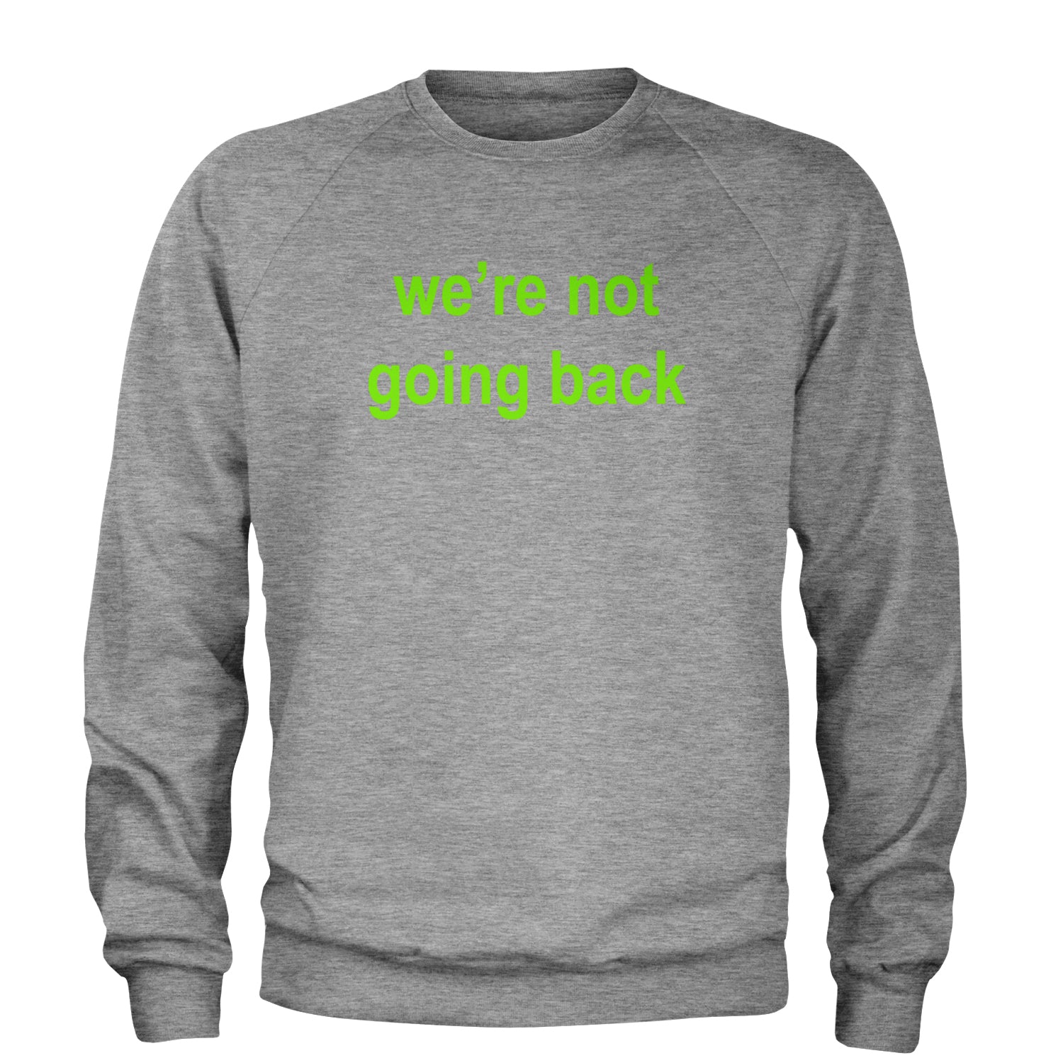 We're Not Going Back - Support Kamala Harris For President 2024 Adult Crewneck Sweatshirt Heather Grey