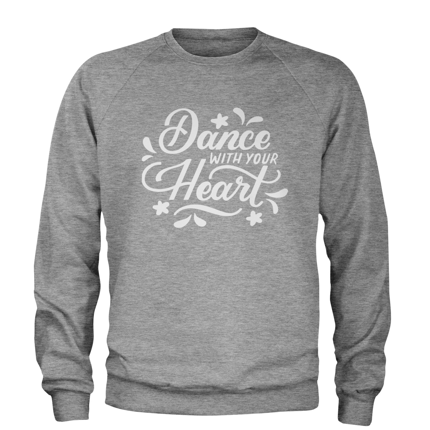 Dance With Your Heart Adult Crewneck Sweatshirt Heather Grey