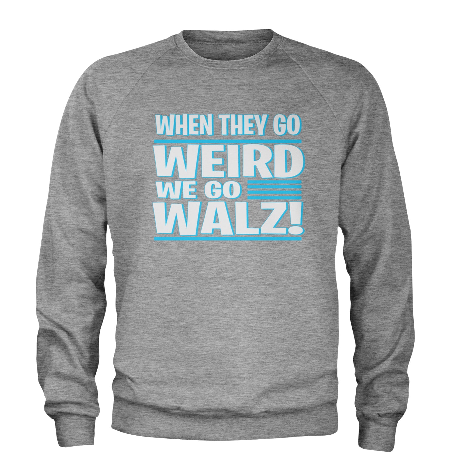 When They Go Weird We Go Walz Adult Crewneck Sweatshirt Heather Grey