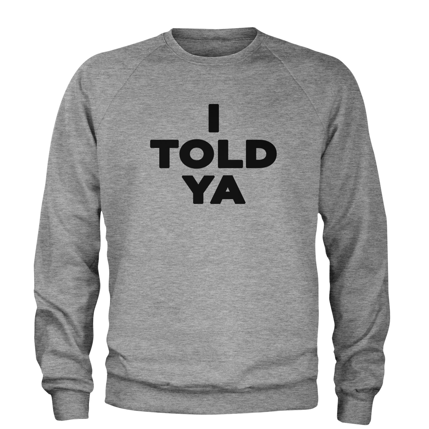 I Told Ya Challenger Black Print Adult Crewneck Sweatshirt Heather Grey